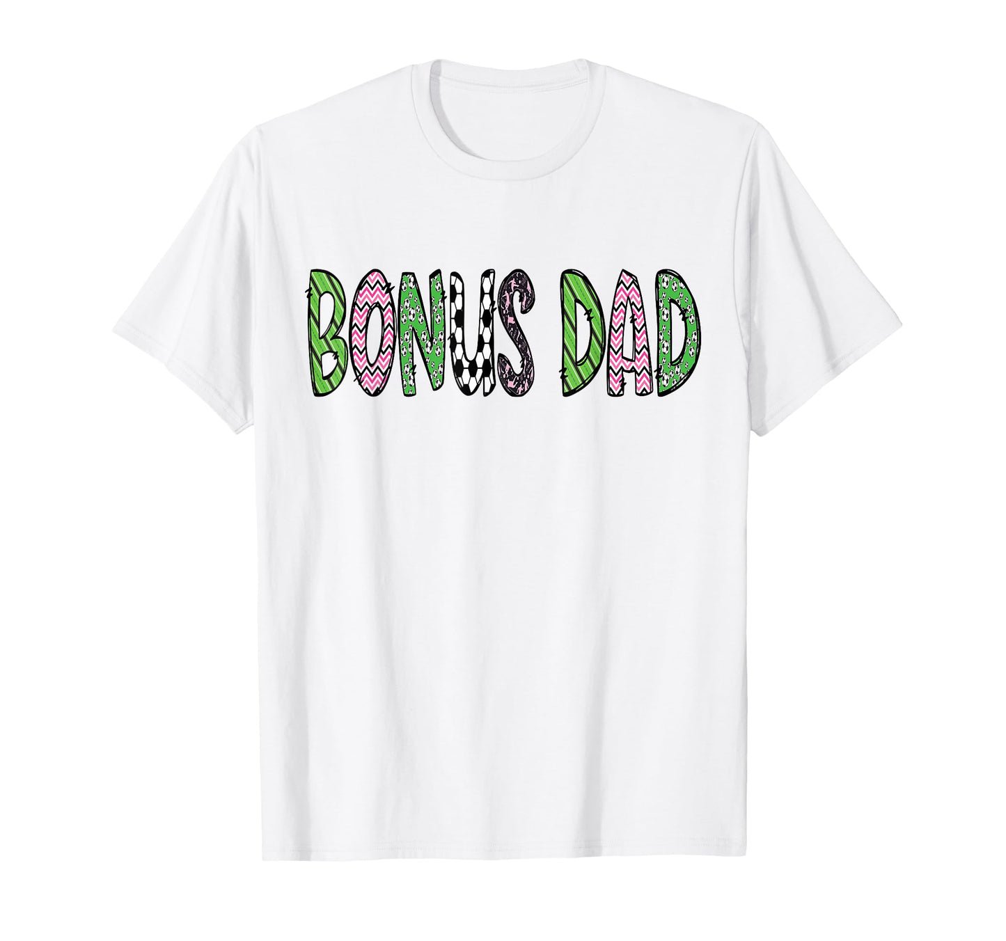 Soccer Bonus Dad Funny Soccer Birthday T-Shirt - Streetwear Style Unisex - T-Shirt, Sweatshirt, Hoodie