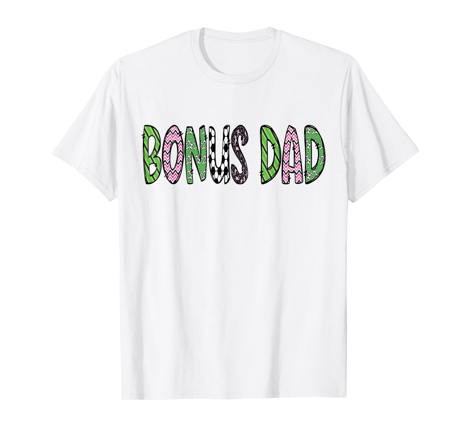 Soccer Bonus Dad Funny Soccer Birthday T-Shirt - Streetwear Style Unisex - T-Shirt, Sweatshirt, Hoodie