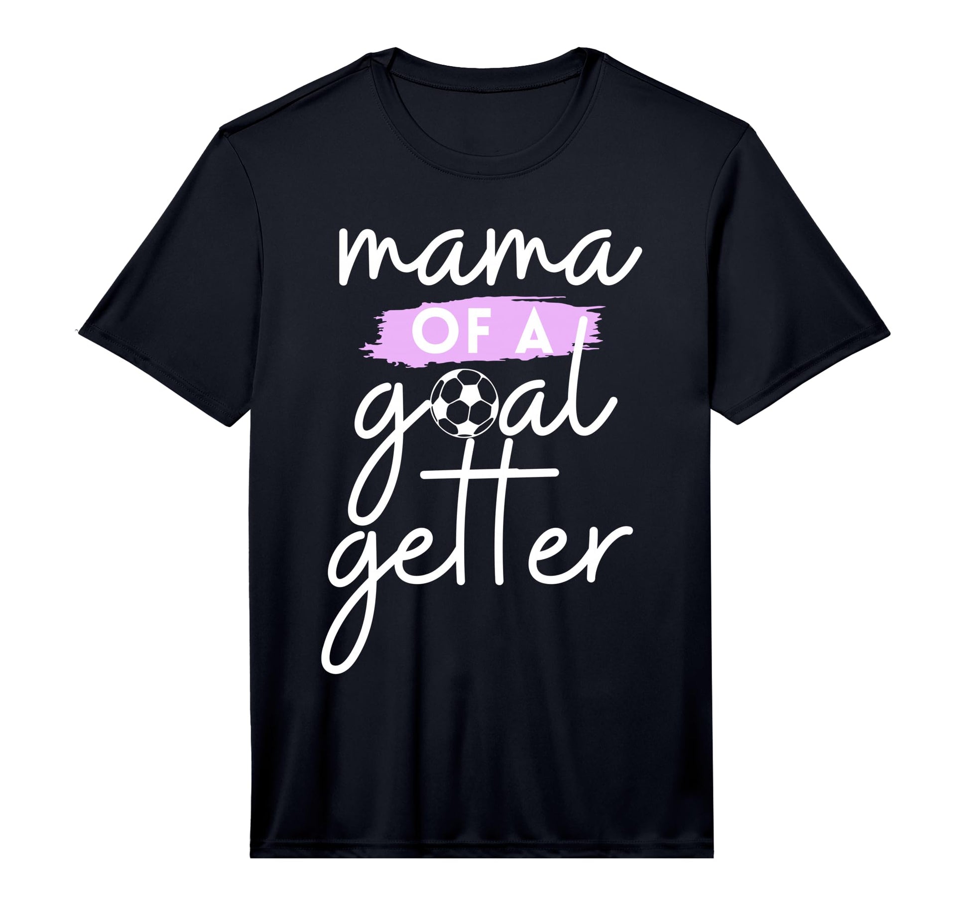 Mens Mama Goal Getter Soccer Mom And T-Shirt - Novelty Apparel Unisex - T-Shirt, Sweatshirt, Hoodie
