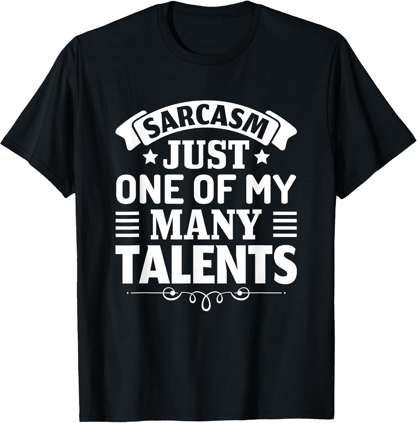 Sarcasm just one of my many talents Unisex T-shirt, Sweatshirt, Hoodie, Long Sleeve Tee - T-Shirt, Sweatshirt, Hoodie