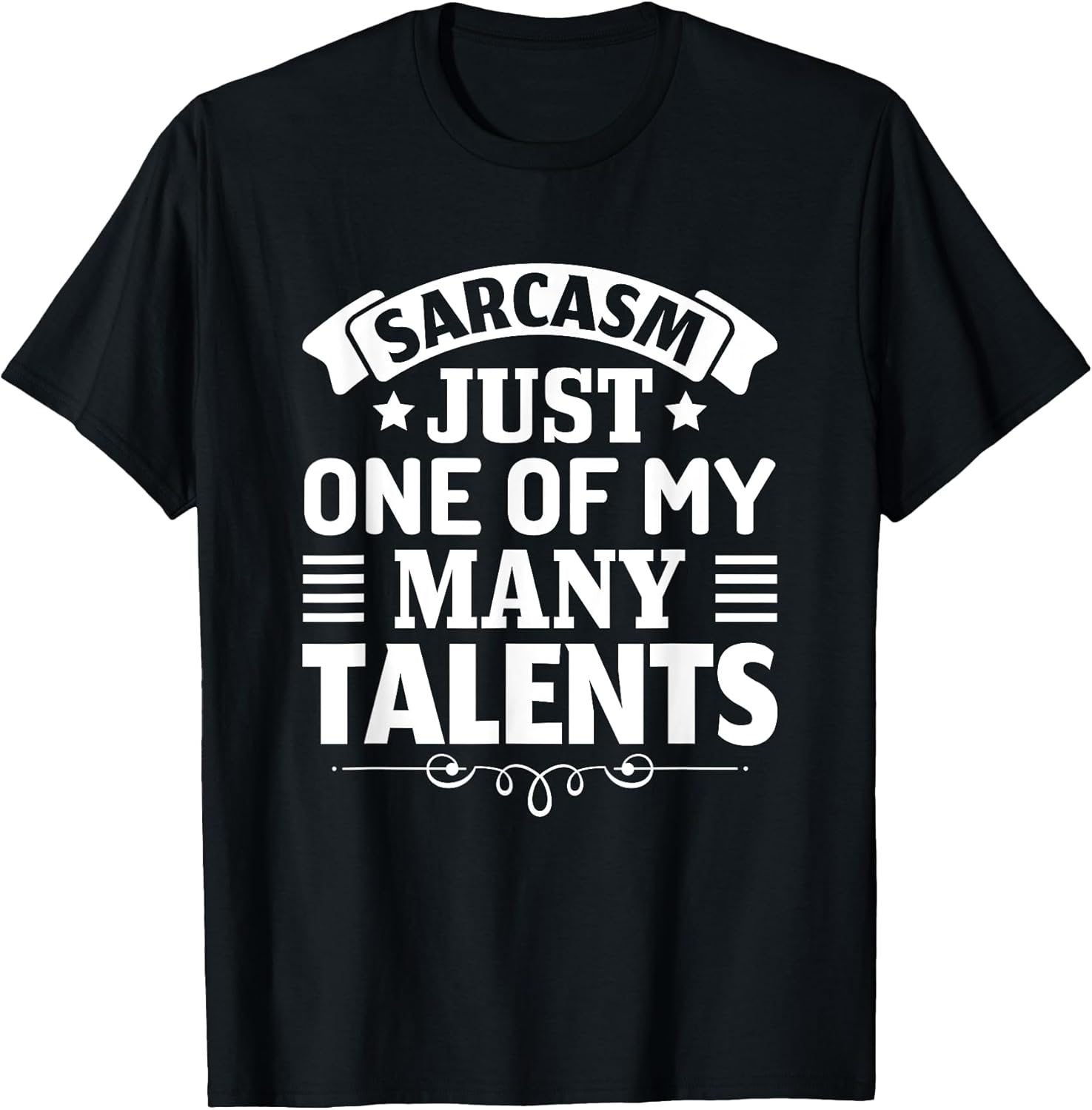 Sarcasm just one of my many talents Unisex T-shirt, Sweatshirt, Hoodie, Long Sleeve Tee - T-Shirt, Sweatshirt, Hoodie