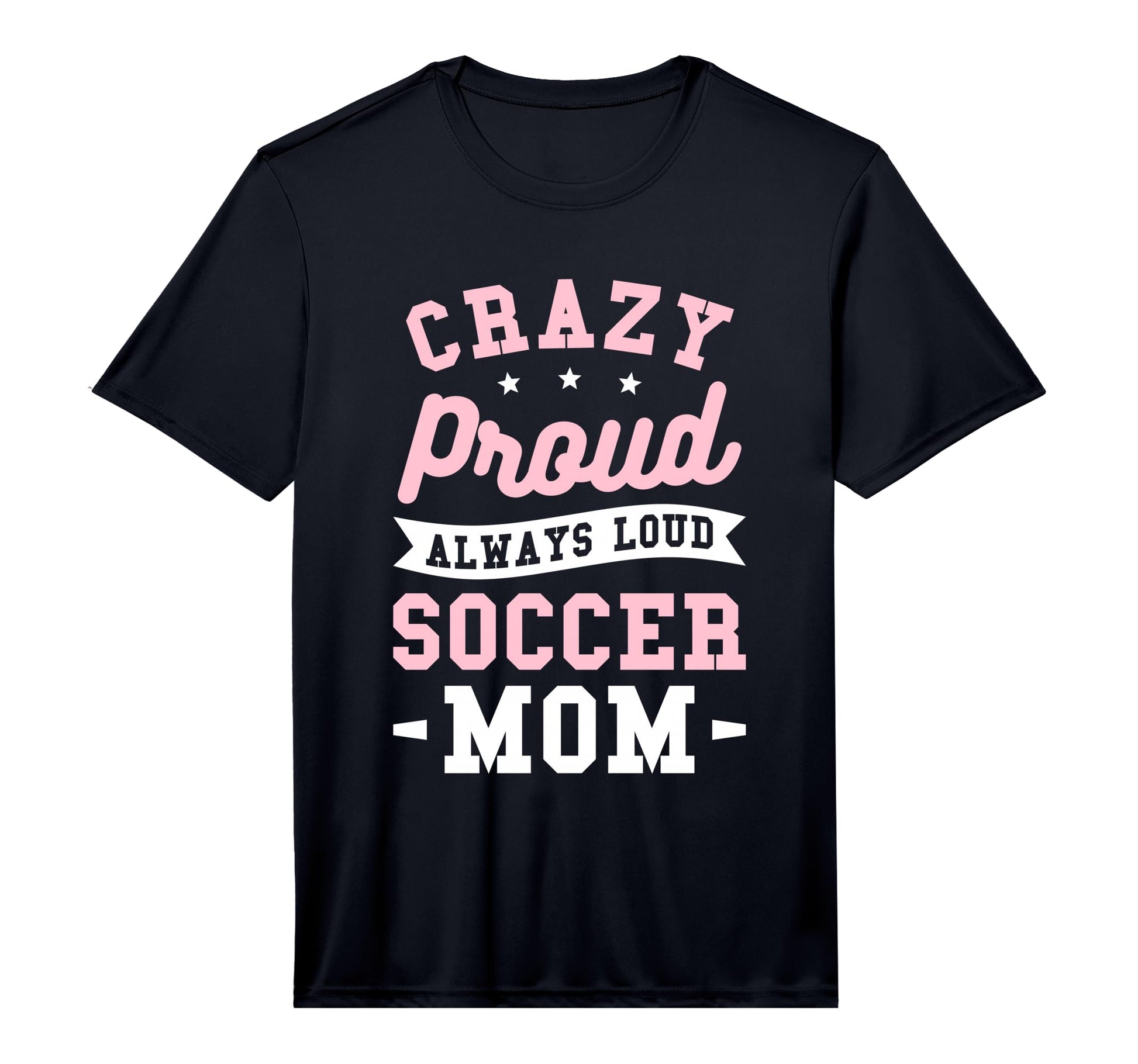 Mens Crazy Proud Always Loud Soccer T-Shirt - Custom Art Print Men Women - T-Shirt, Sweatshirt, Hoodie