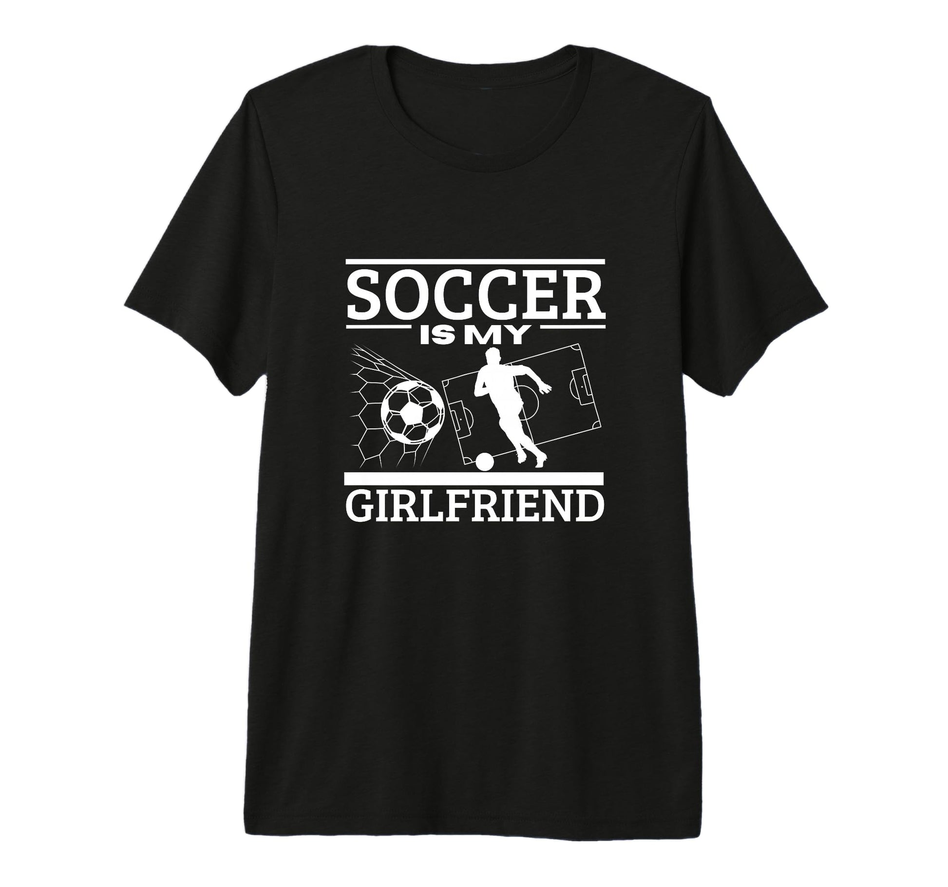 Soccer Is My Girlfriend Funny Soccer T-Shirt - Unique Graphic Men Women - T-Shirt, Sweatshirt, Hoodie