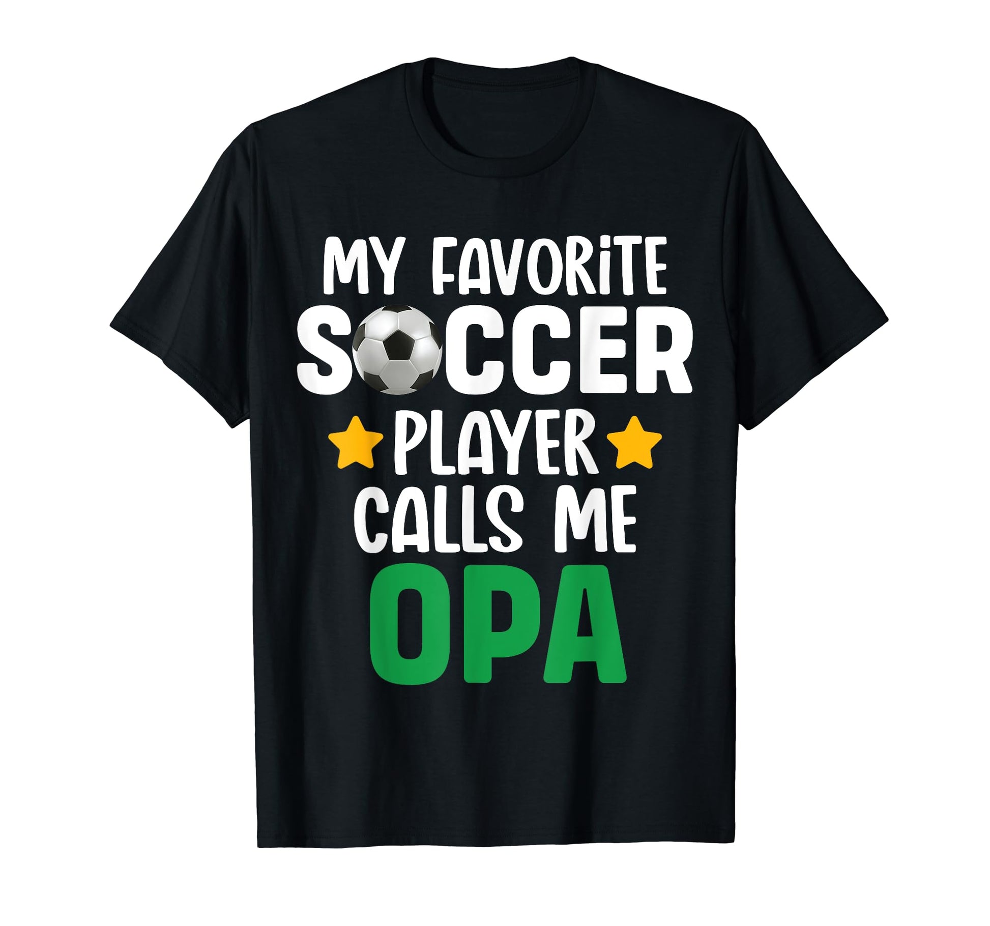 My Favorite Soccer Player Calls Me Opa T-Shirt - Fun Novelty Design Unisex - T-Shirt, Sweatshirt, Hoodie