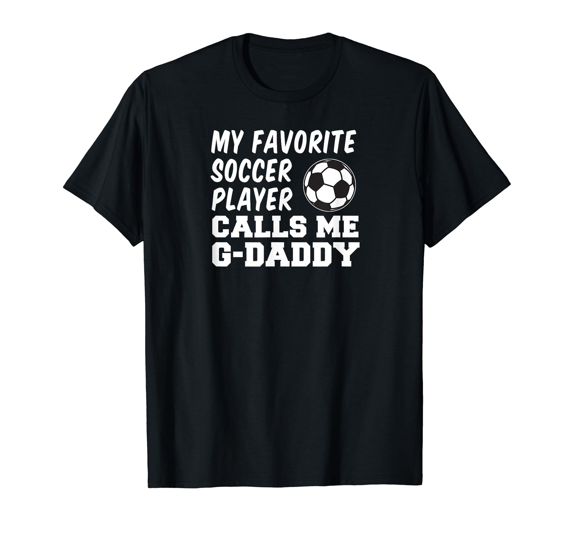 My Favorite Soccer Player Calls Me G T-Shirt - Custom Art Print Unisex - T-Shirt, Sweatshirt, Hoodie