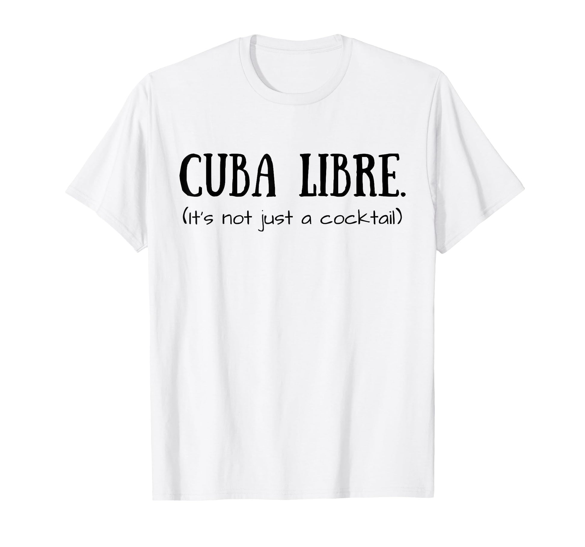 Funny Cuba Cuban Culture Cuba Libre T-Shirt - Novelty Apparel Men Women - T-Shirt, Sweatshirt, Hoodie