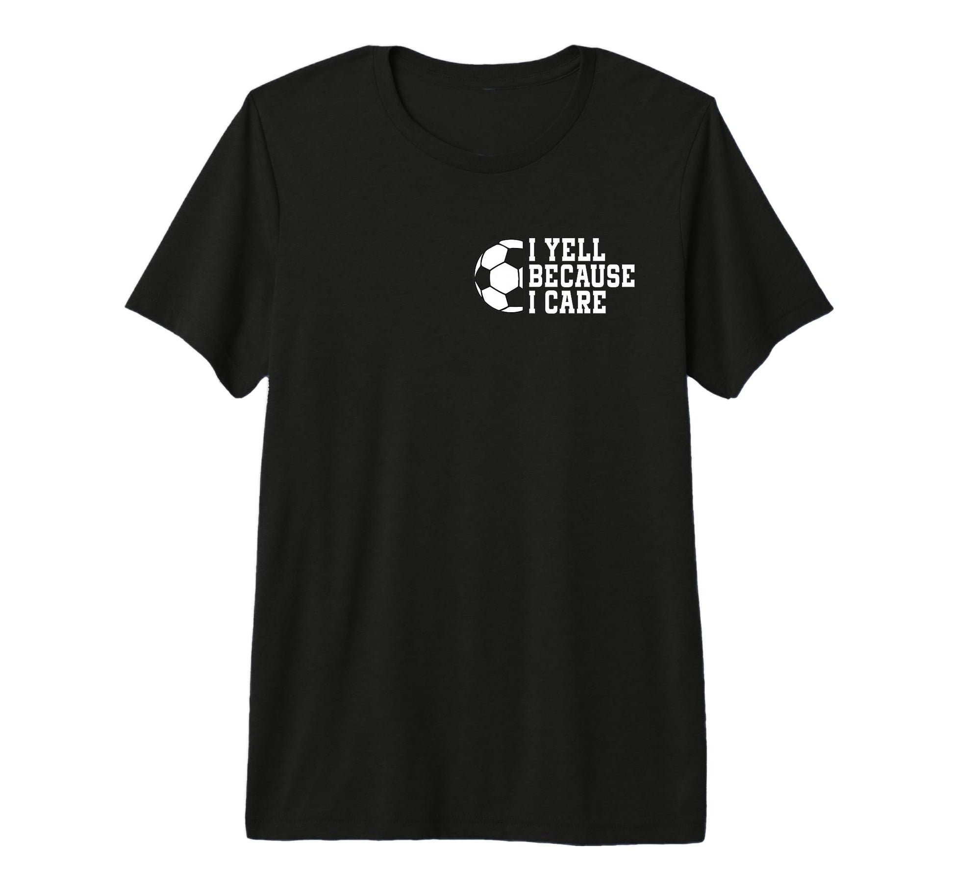 Funny Soccer I Yell Because I Care Pocket T-Shirt - Novelty Apparel Unisex - T-Shirt, Sweatshirt, Hoodie
