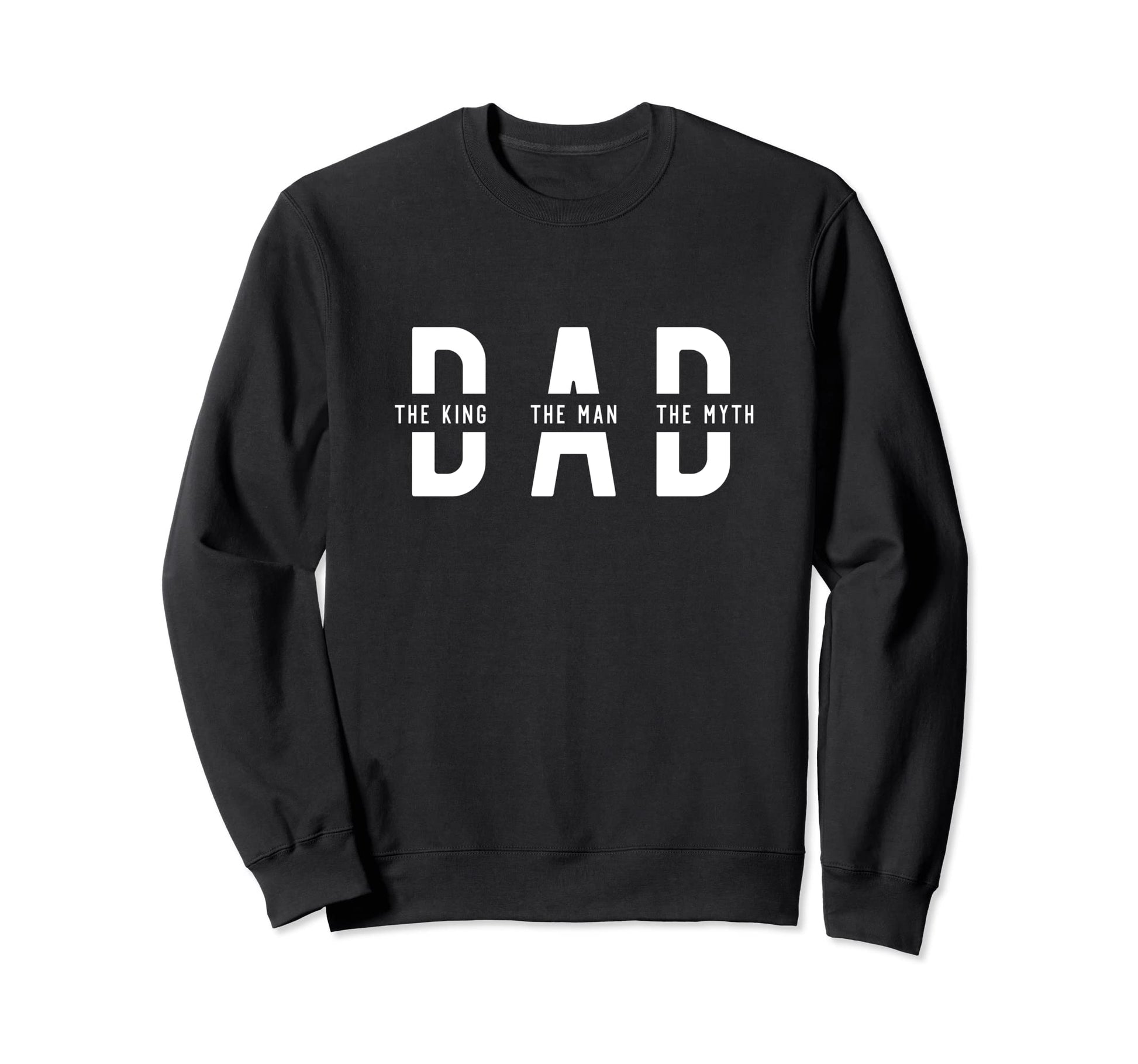 Fathers Day Funny Dad Myth Legend King Sweatshirt - Minimalist Print Unisex - T-Shirt, Sweatshirt, Hoodie