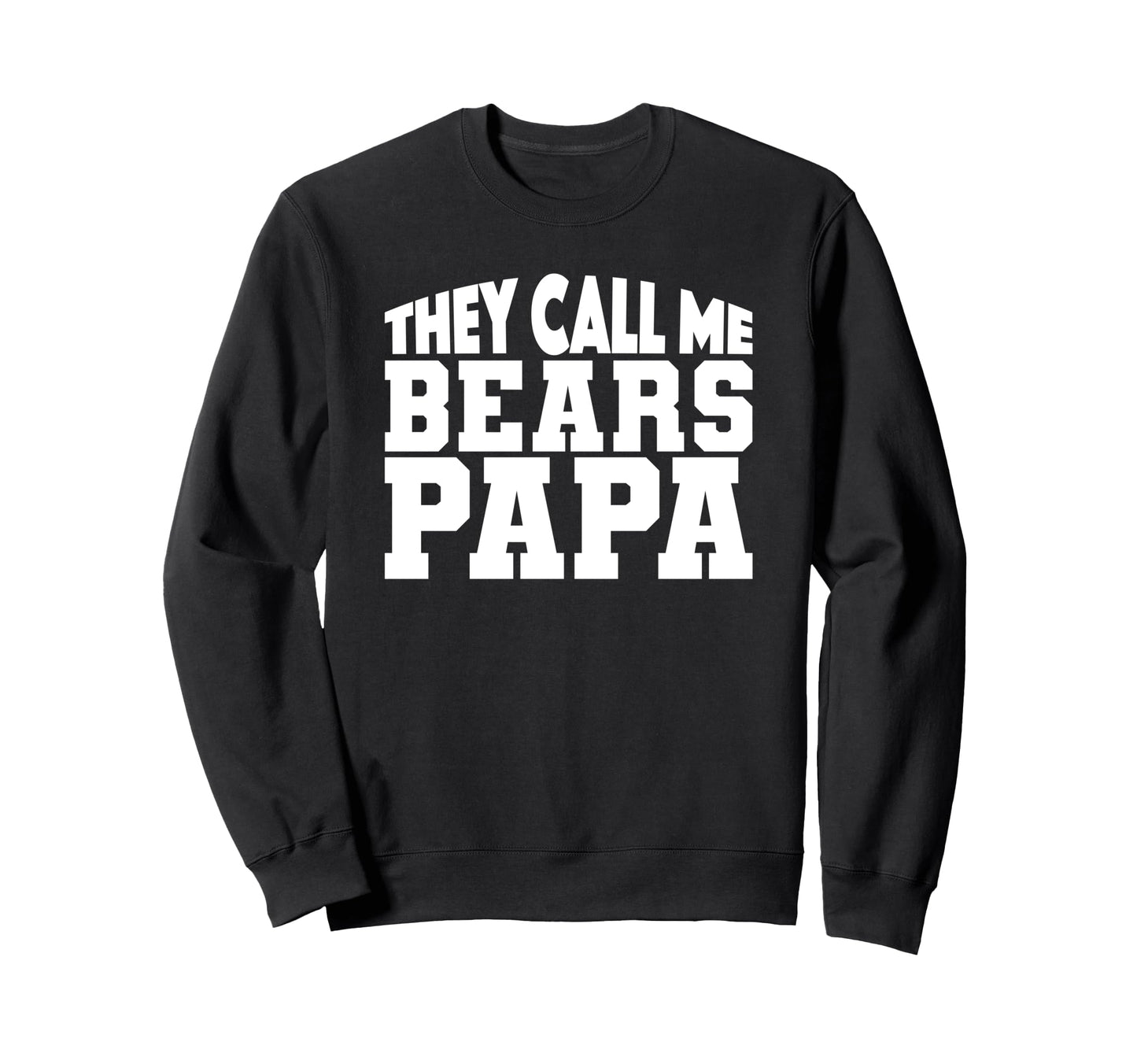 Bears Carencro They Call Me Papa Sweatshirt - Aesthetic Graphic Men Women - T-Shirt, Sweatshirt, Hoodie