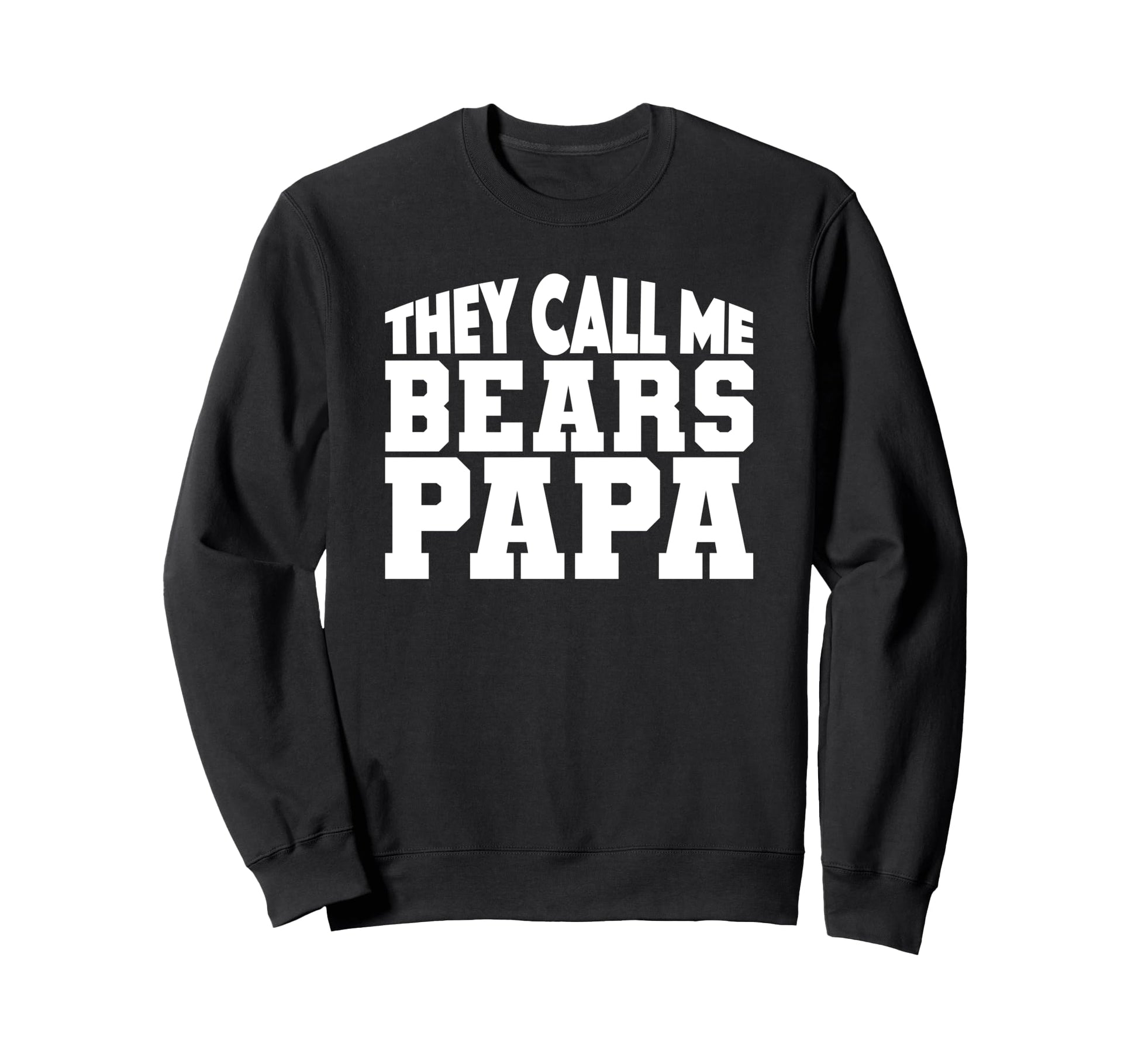 Bears Carencro They Call Me Papa Sweatshirt - Aesthetic Graphic Men Women - T-Shirt, Sweatshirt, Hoodie