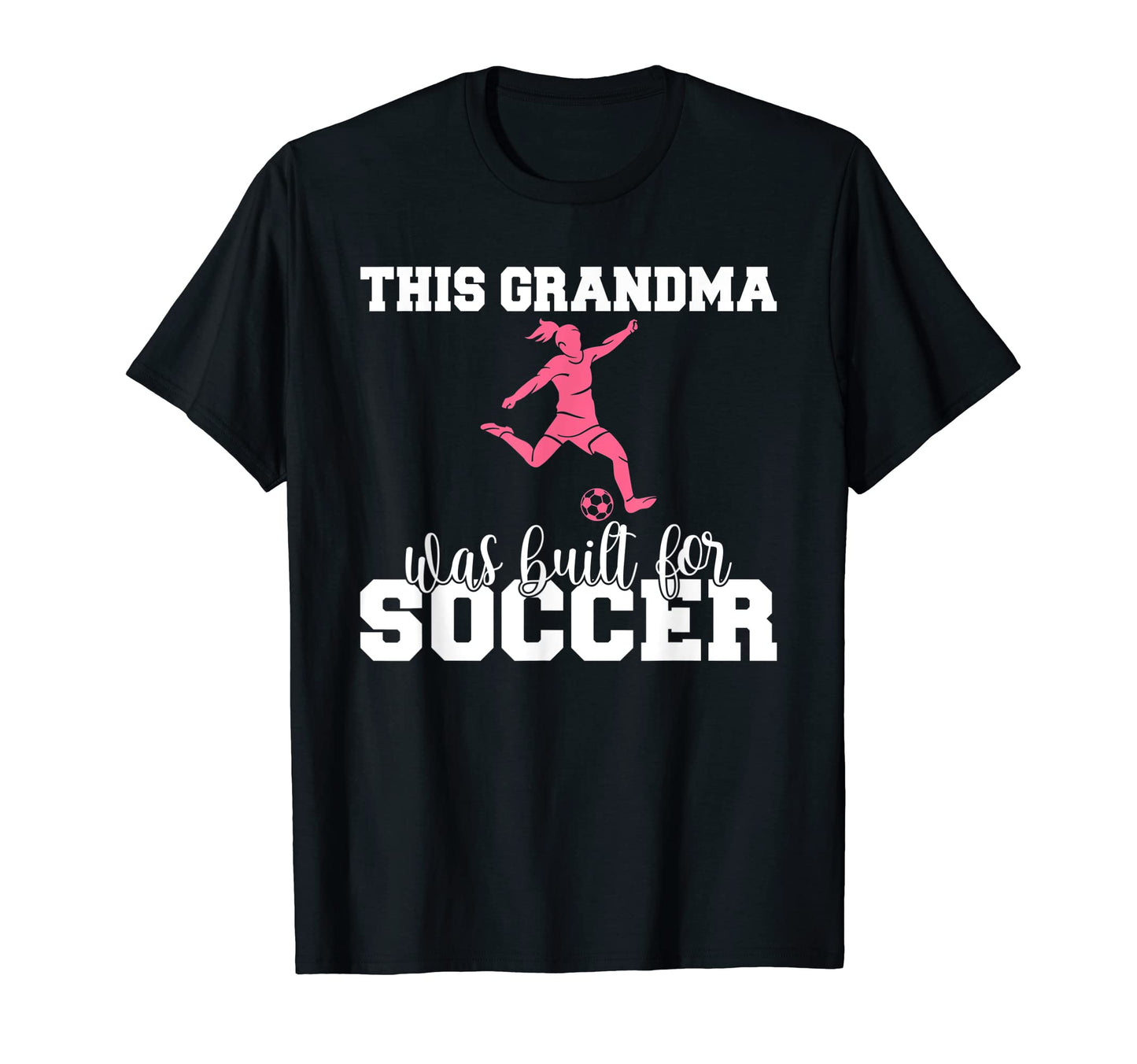 This Grandma Was Built Soccer Grandma T-Shirt - Novelty Apparel for Adults - T-Shirt, Sweatshirt, Hoodie