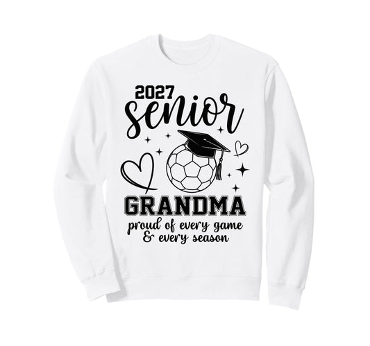 2027 Senior Soccer Grandma Proud Sweatshirt - Graphic Print Men Women - T-Shirt, Sweatshirt, Hoodie