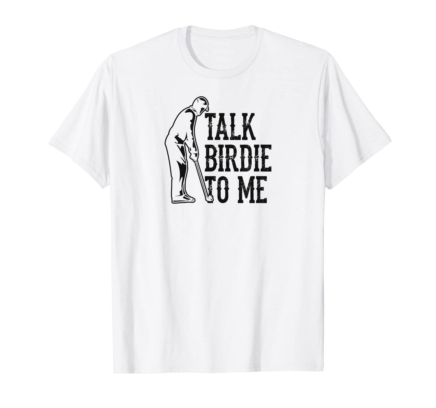 Talk Birdie To Me Trendy Funny Golf T-Shirt - Novelty Apparel for Adults - T-Shirt, Sweatshirt, Hoodie