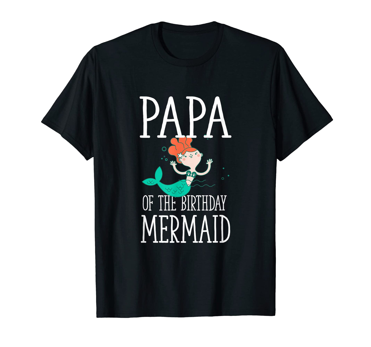 Papa Birthday Mermaid Daughter T-Shirt - Novelty Apparel Men Women - T-Shirt, Sweatshirt, Hoodie