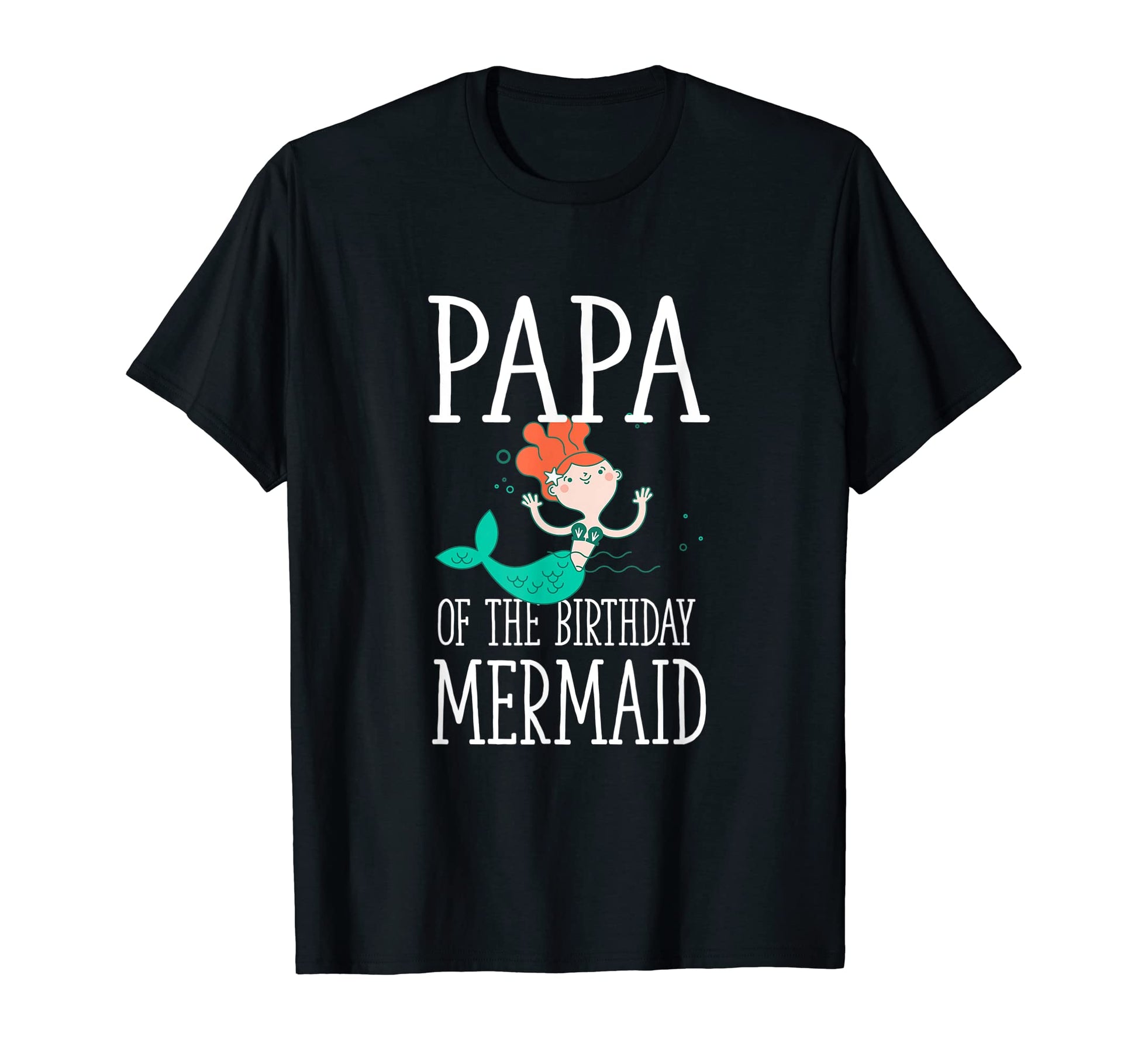 Papa Birthday Mermaid Daughter T-Shirt - Novelty Apparel Men Women - T-Shirt, Sweatshirt, Hoodie