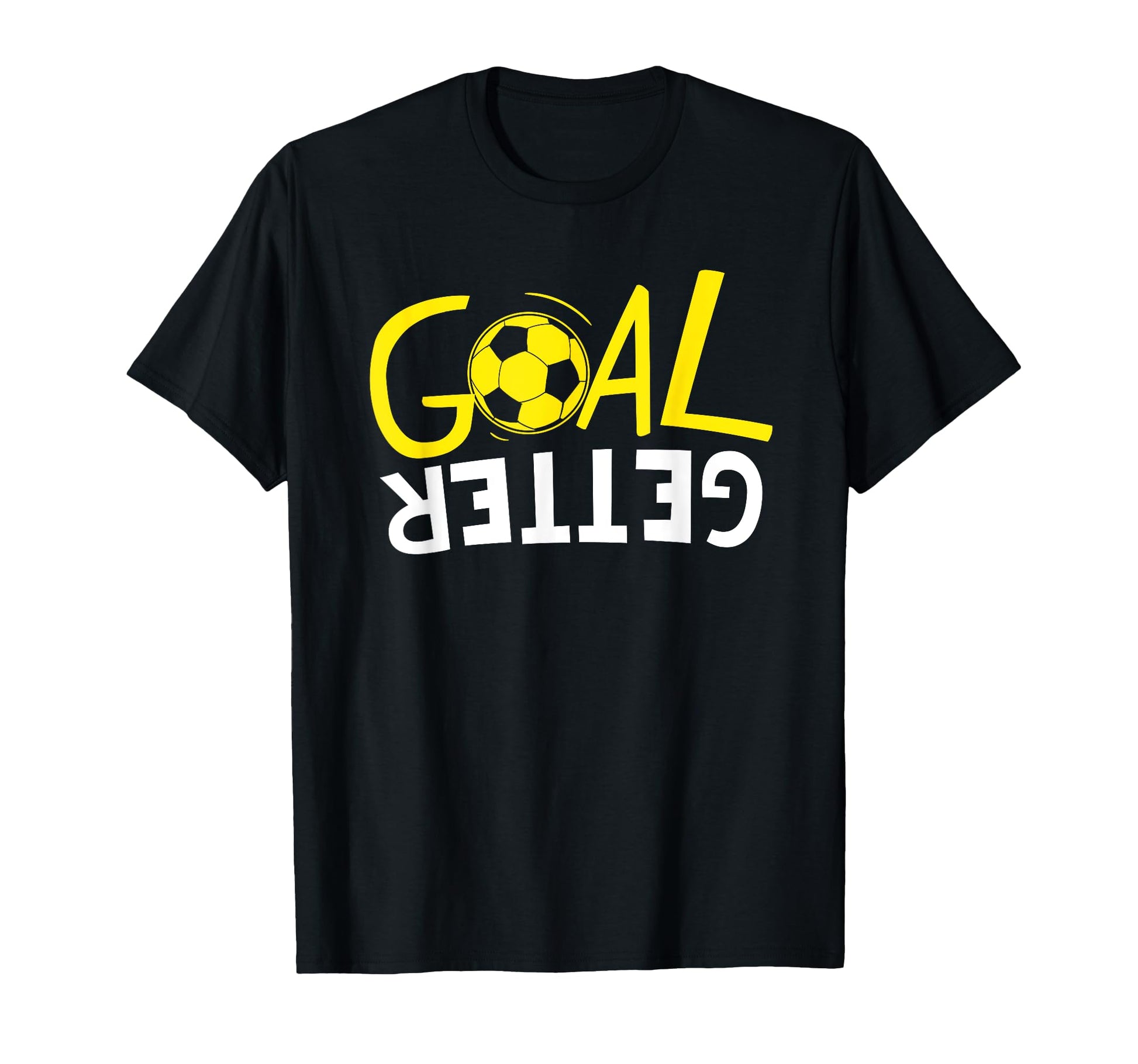 Goal Getter Sports Soccer Shirts T-Shirt - Novelty Apparel Men Women - T-Shirt, Sweatshirt, Hoodie