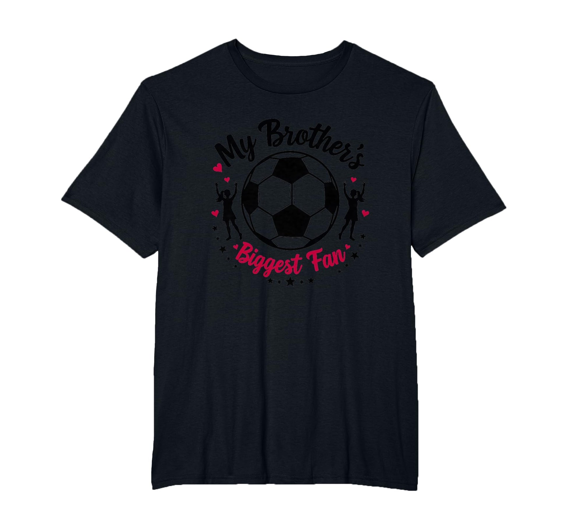 Soccer Sister My Brothers Biggest Fan T-Shirt - Novelty Apparel for Adults - T-Shirt, Sweatshirt, Hoodie