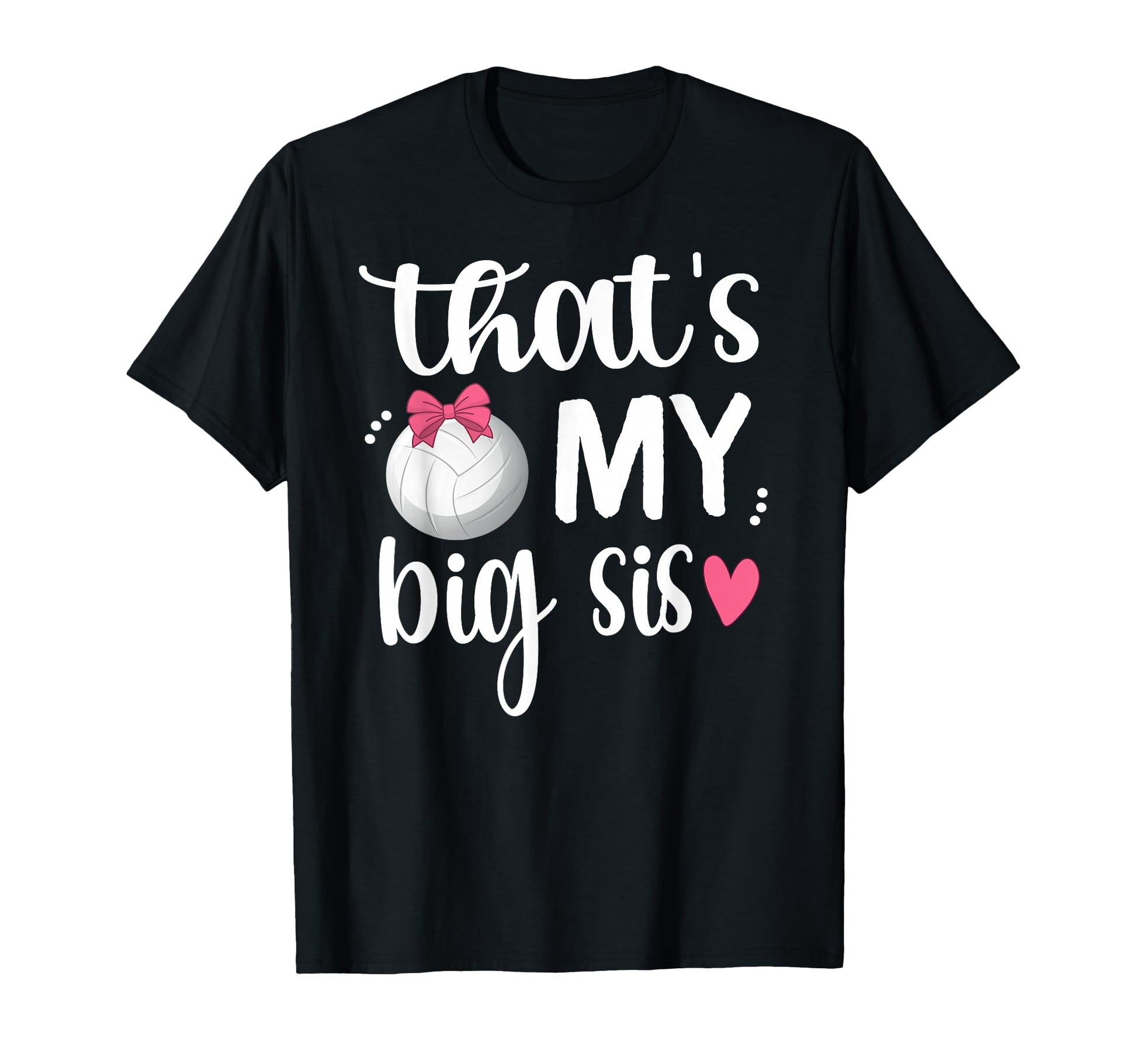 Thats My Big Sis Volleyball Sister T-Shirt - Minimalist Print for Adults - T-Shirt, Sweatshirt, Hoodie