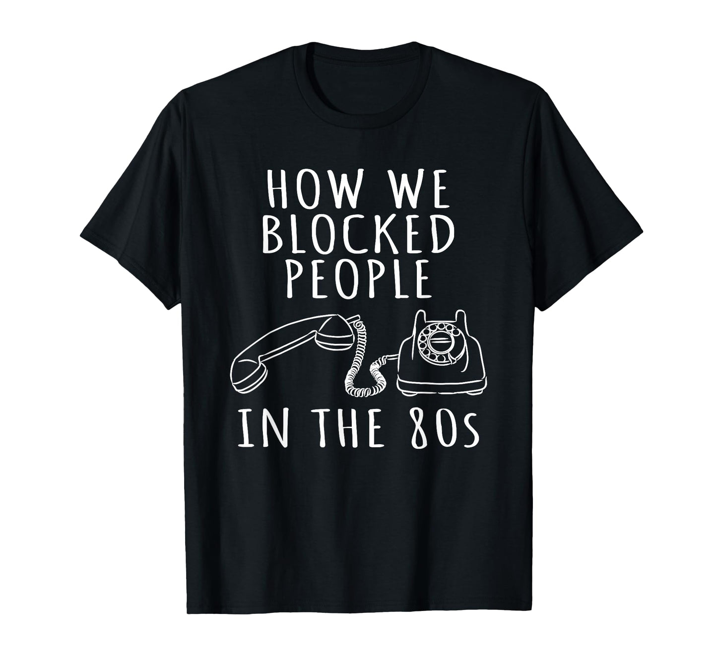 Telephone 80S Funny How We Blocked T-Shirt - Graphic Print for Adults - T-Shirt, Sweatshirt, Hoodie