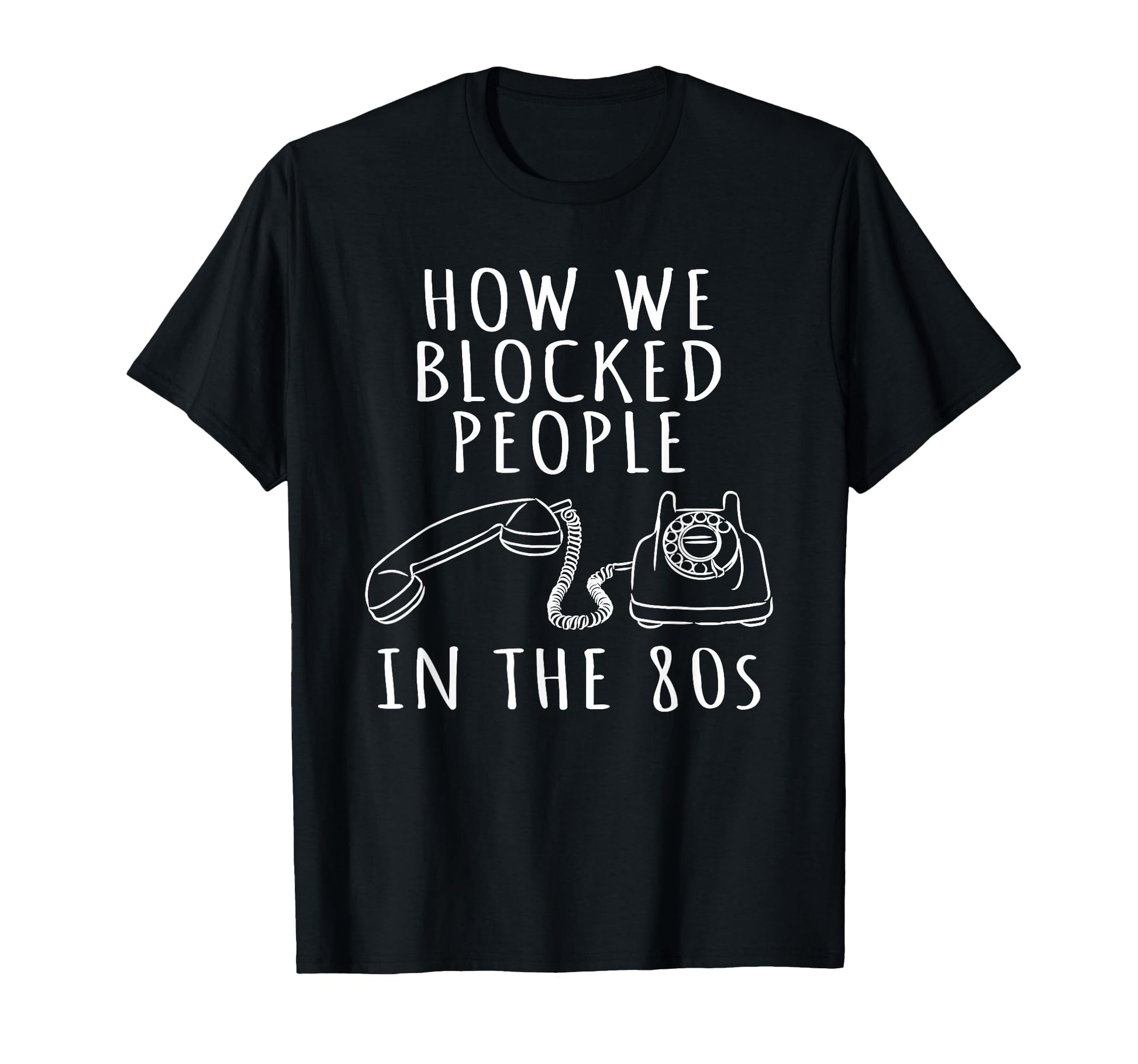 Telephone 80S Funny How We Blocked T-Shirt - Graphic Print for Adults - T-Shirt, Sweatshirt, Hoodie