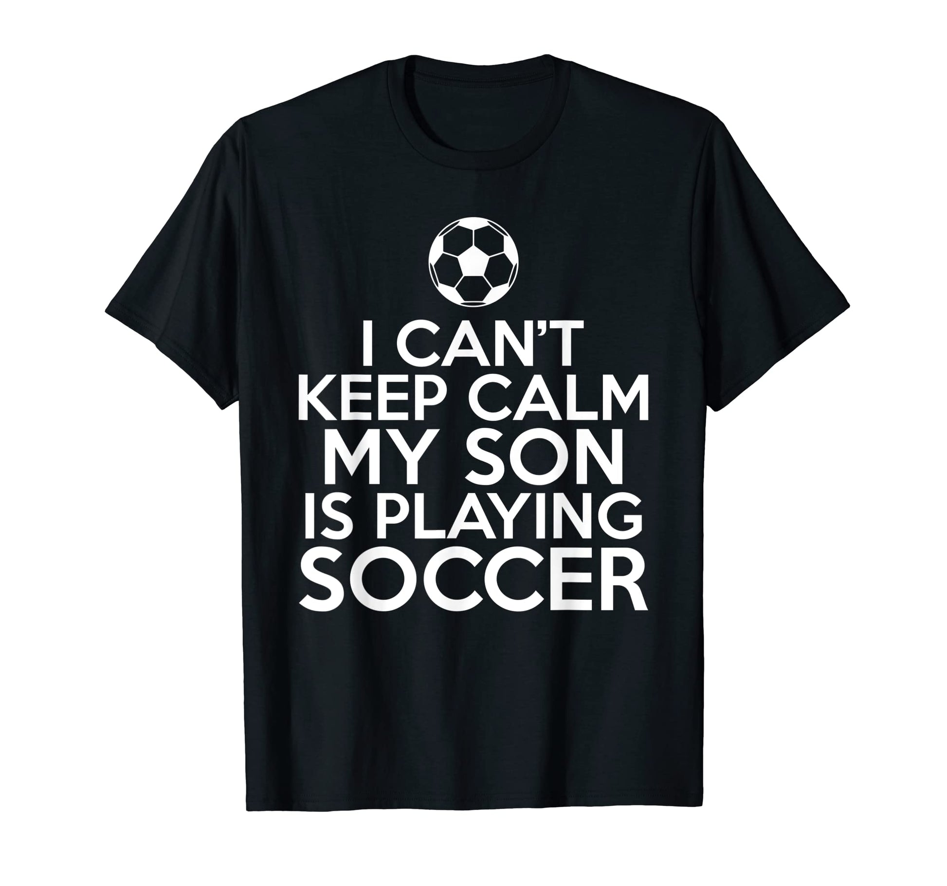 I Cant Keep Calm My Son Is Playing T-Shirt - Custom Art Print Men Women - T-Shirt, Sweatshirt, Hoodie