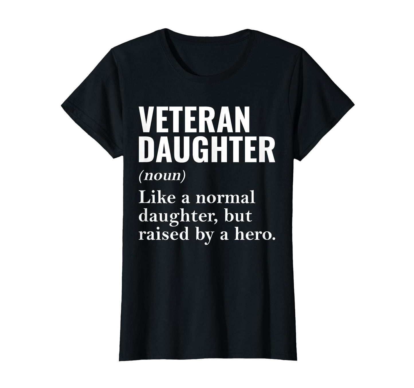Veteran Daughter Definition Funny T-Shirt - Novelty Apparel Men Women - T-Shirt, Sweatshirt, Hoodie