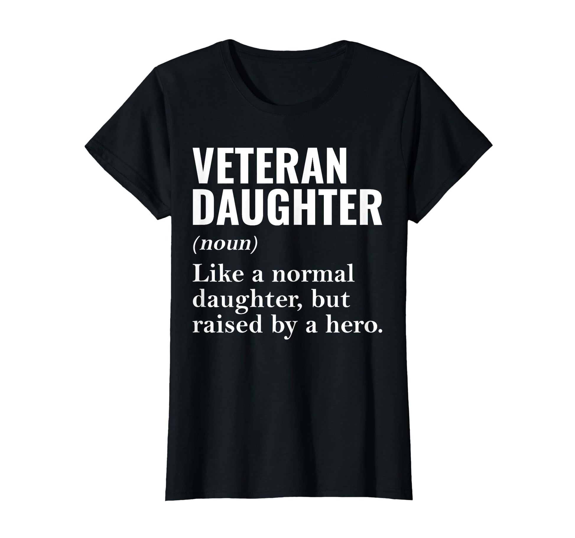 Veteran Daughter Definition Funny T-Shirt - Novelty Apparel Men Women - T-Shirt, Sweatshirt, Hoodie