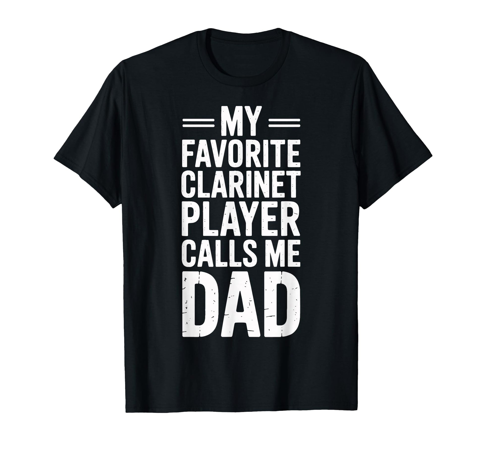 Clarinet Player Calls Me Dad My T-Shirt - Casual Everyday Wear for Adults - T-Shirt, Sweatshirt, Hoodie