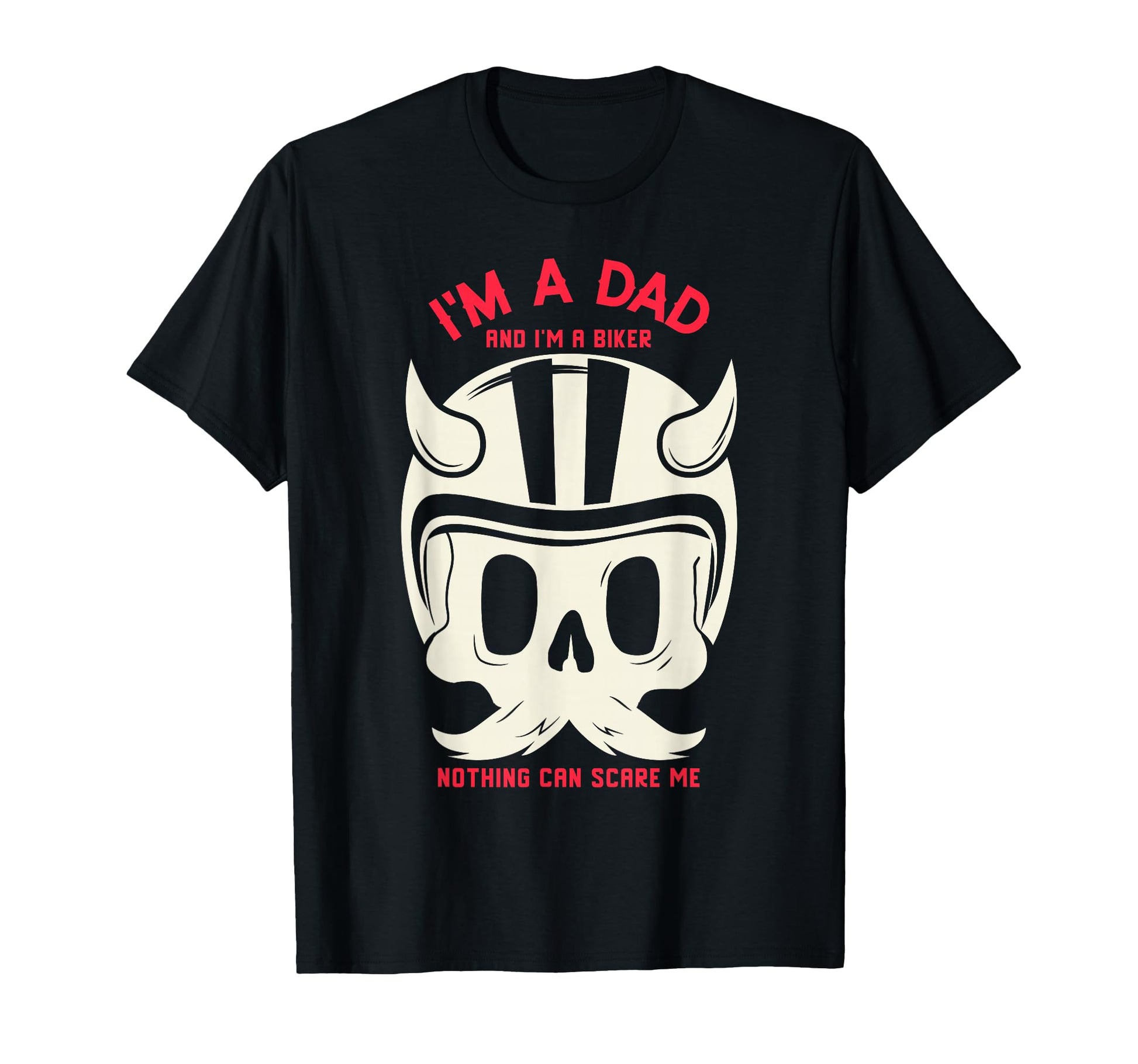 Im Dad Im Biker Nothing Can Scare Me T-Shirt - Aesthetic Graphic Unisex - T-Shirt, Sweatshirt, Hoodie