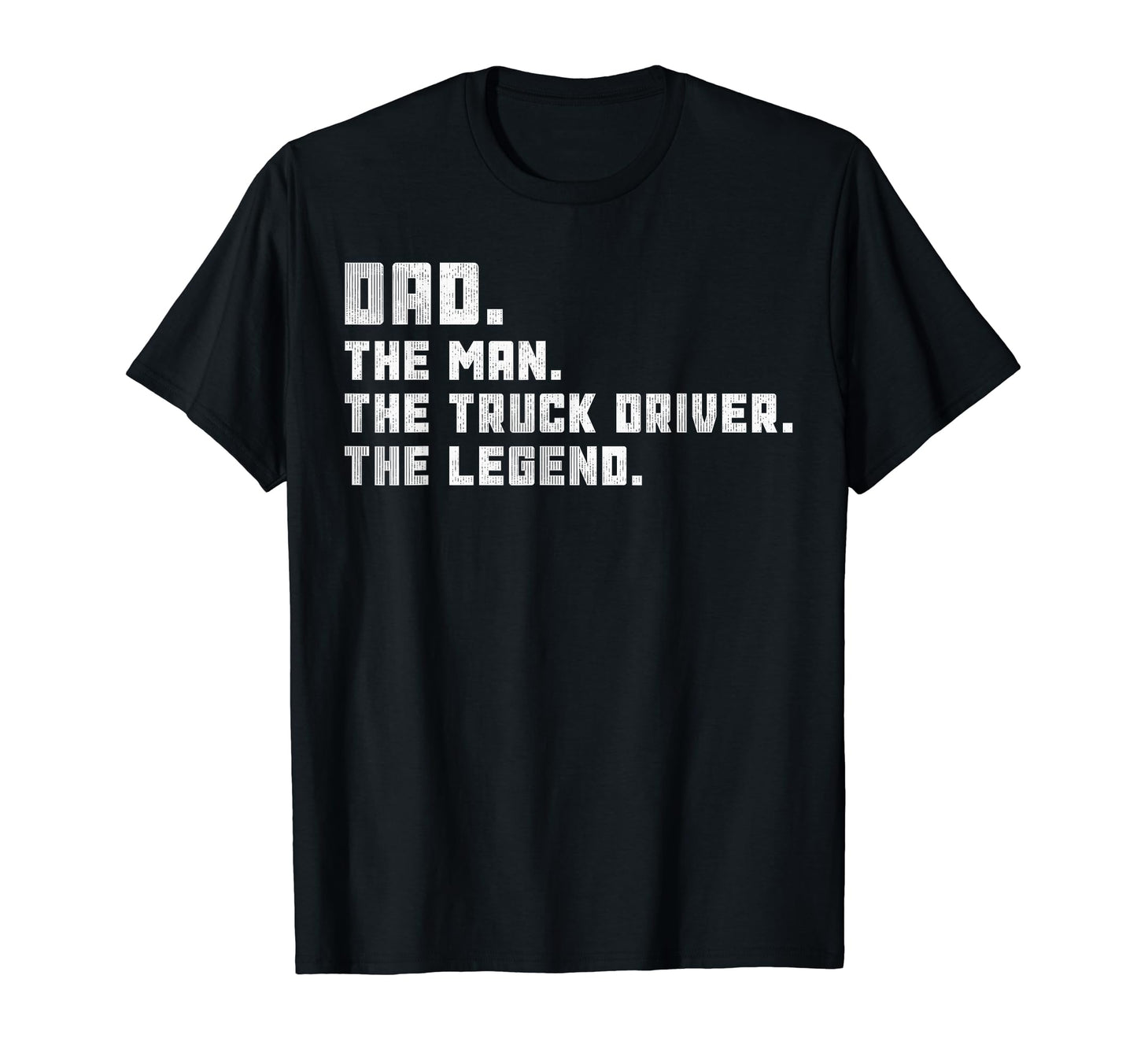 Dad Semi Truck Driver Legend Gift T-Shirt - Casual Everyday Wear Men Women - T-Shirt, Sweatshirt, Hoodie