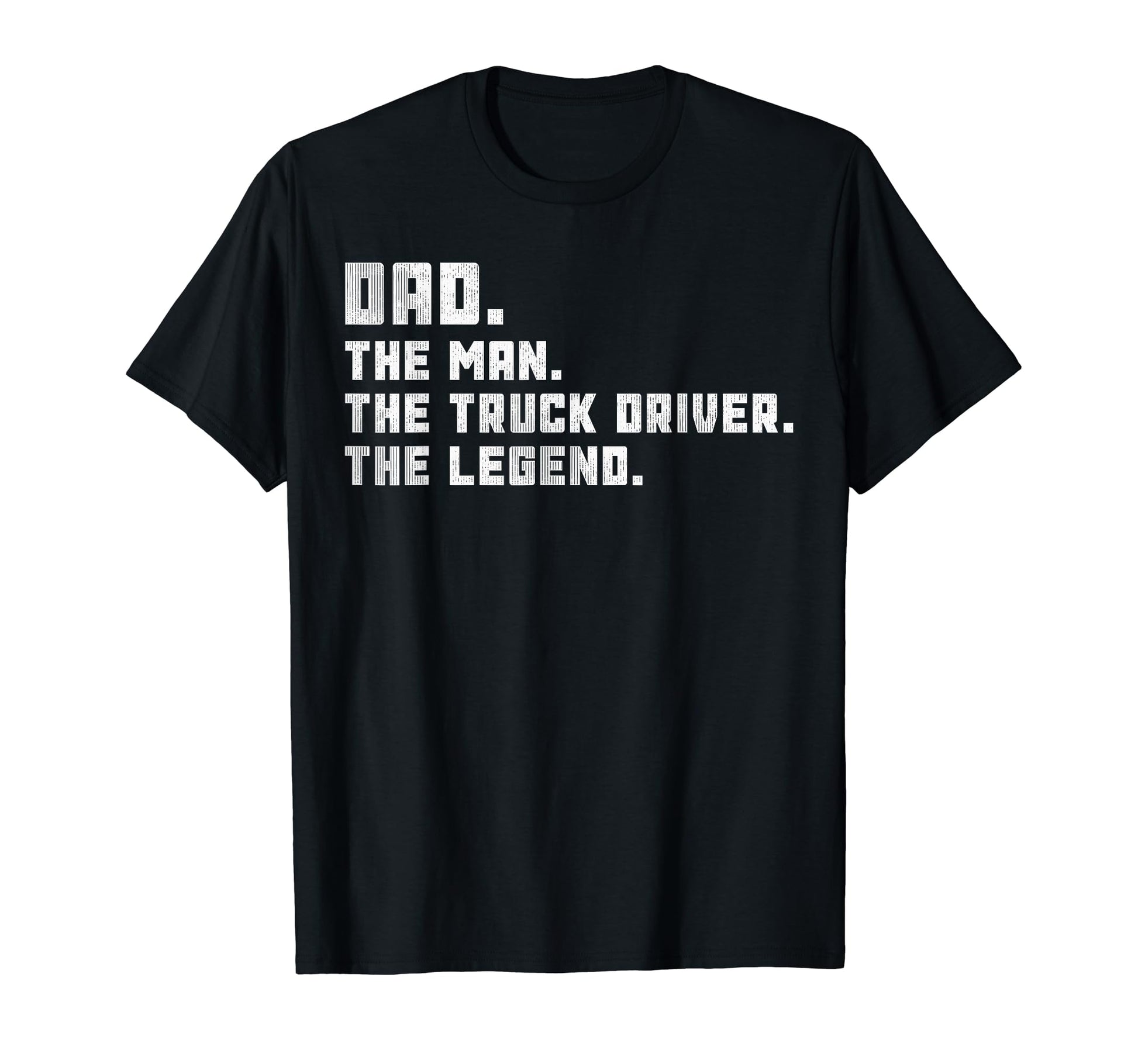 Dad Semi Truck Driver Legend Gift T-Shirt - Casual Everyday Wear Men Women - T-Shirt, Sweatshirt, Hoodie