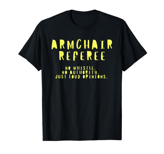 Armchair Referee Gift Soccer Dads Or T-Shirt - Streetwear Style Unisex - T-Shirt, Sweatshirt, Hoodie