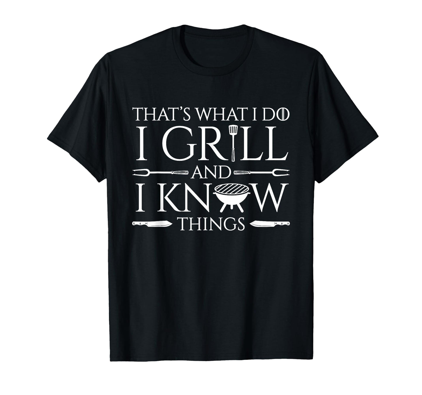 Fun I Grill And Know Things Meat Lover T-Shirt - Trendy Graphic Unisex - T-Shirt, Sweatshirt, Hoodie