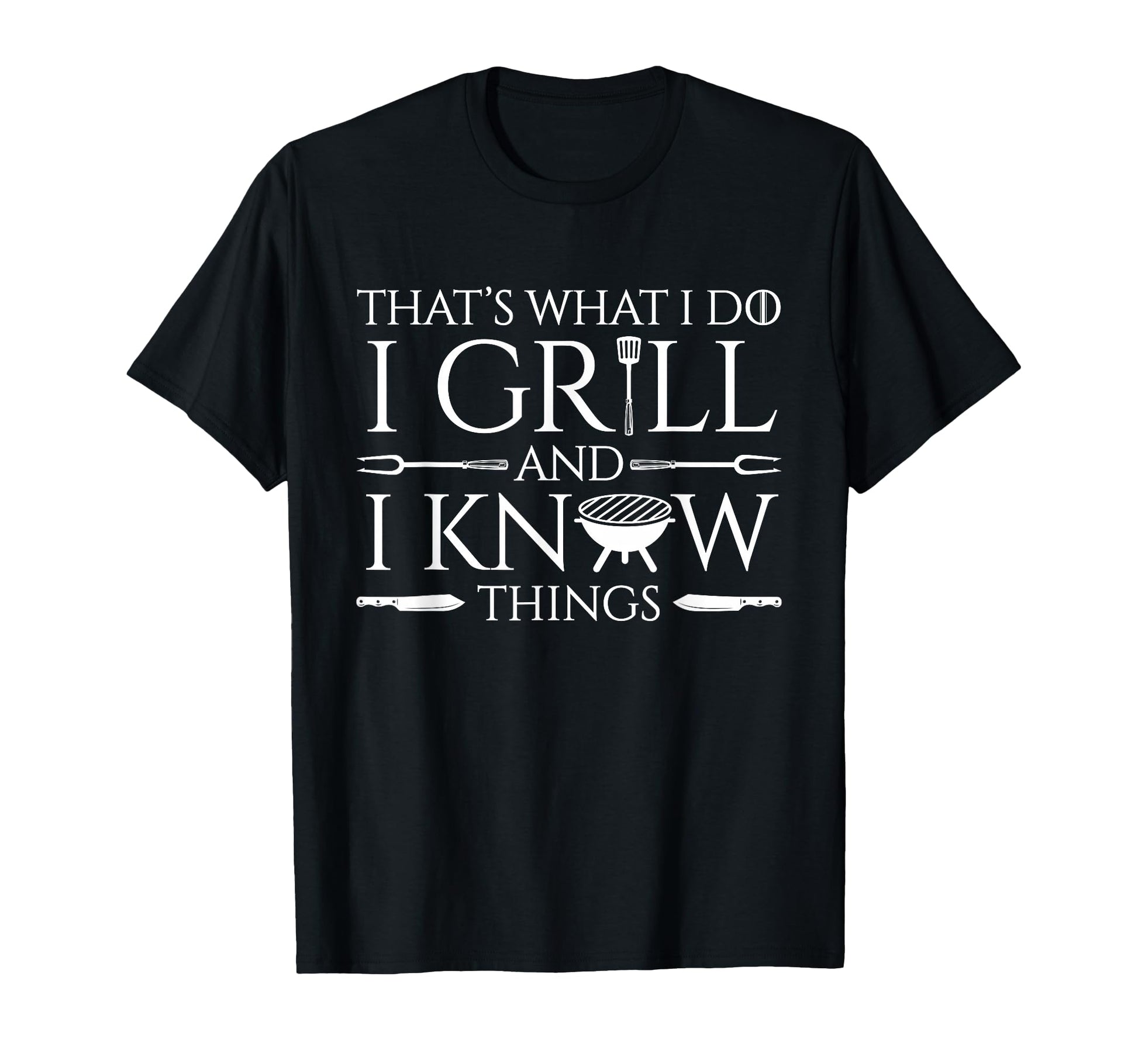 Fun I Grill And Know Things Meat Lover T-Shirt - Trendy Graphic Unisex - T-Shirt, Sweatshirt, Hoodie