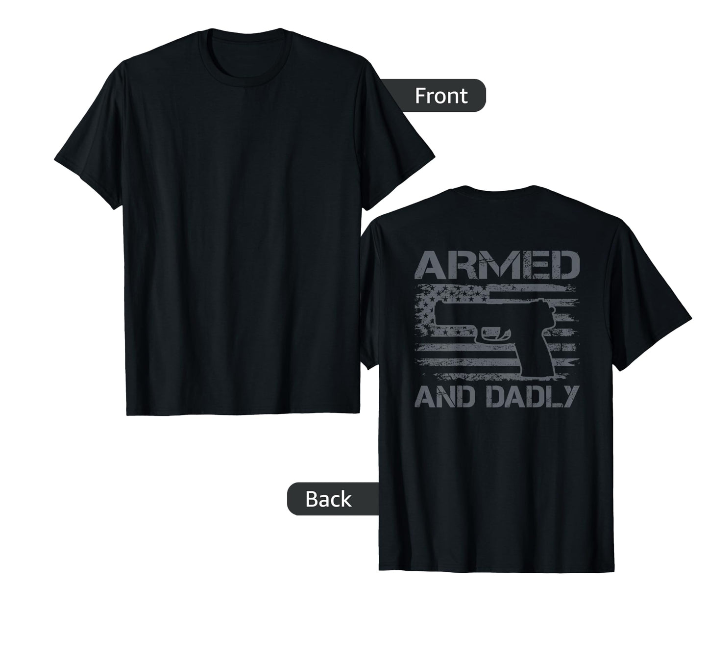 Armed And Dadly Funny Fathers Day Gun T-Shirt - Novelty Apparel for Adults - T-Shirt, Sweatshirt, Hoodie