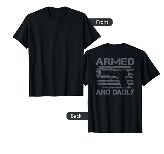 Armed And Dadly Funny Fathers Day Gun T-Shirt - Novelty Apparel for Adults - T-Shirt, Sweatshirt, Hoodie