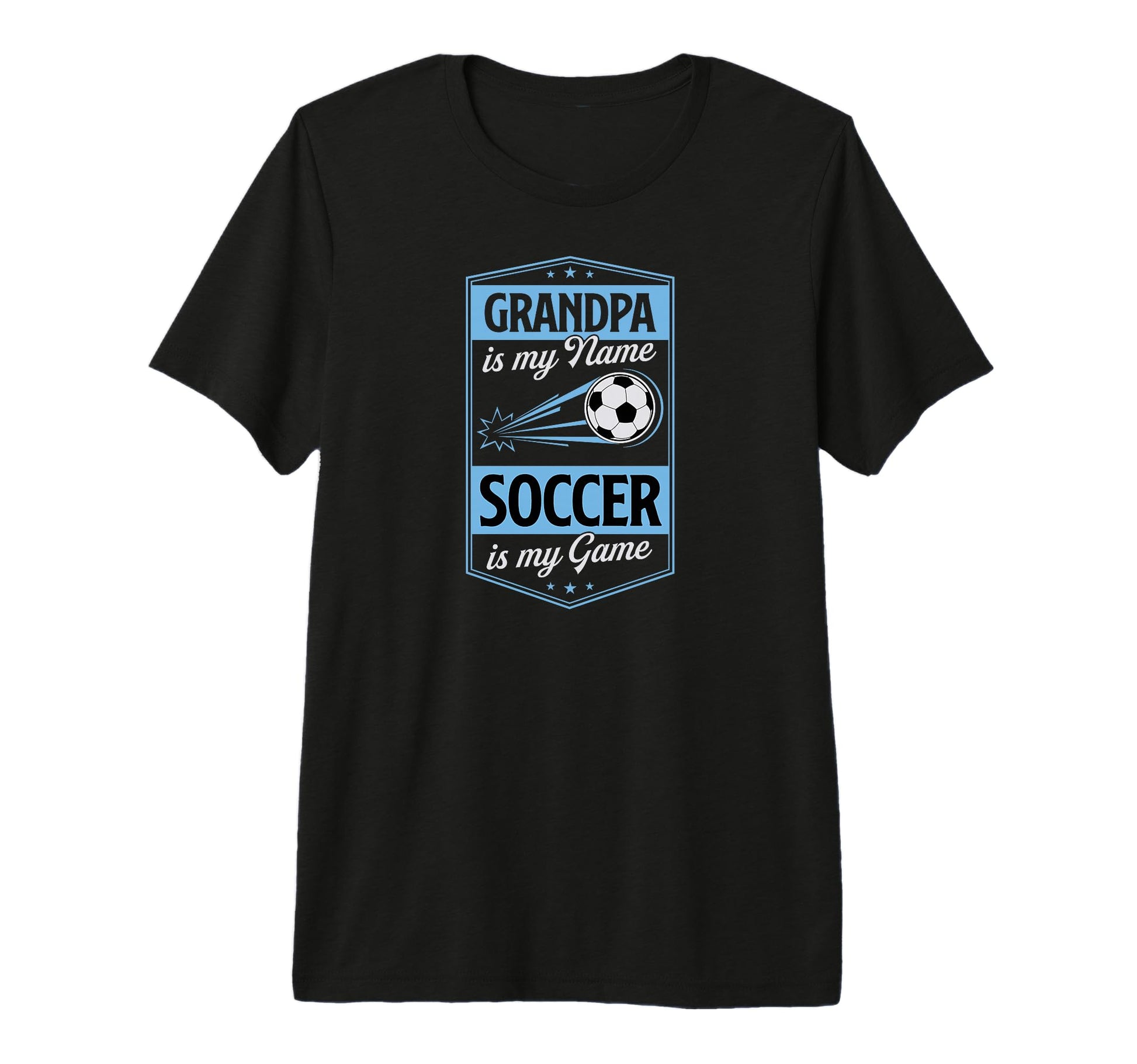 Grandpa Is My Name Soccer Is My T-Shirt - Casual Everyday Wear Men Women - T-Shirt, Sweatshirt, Hoodie