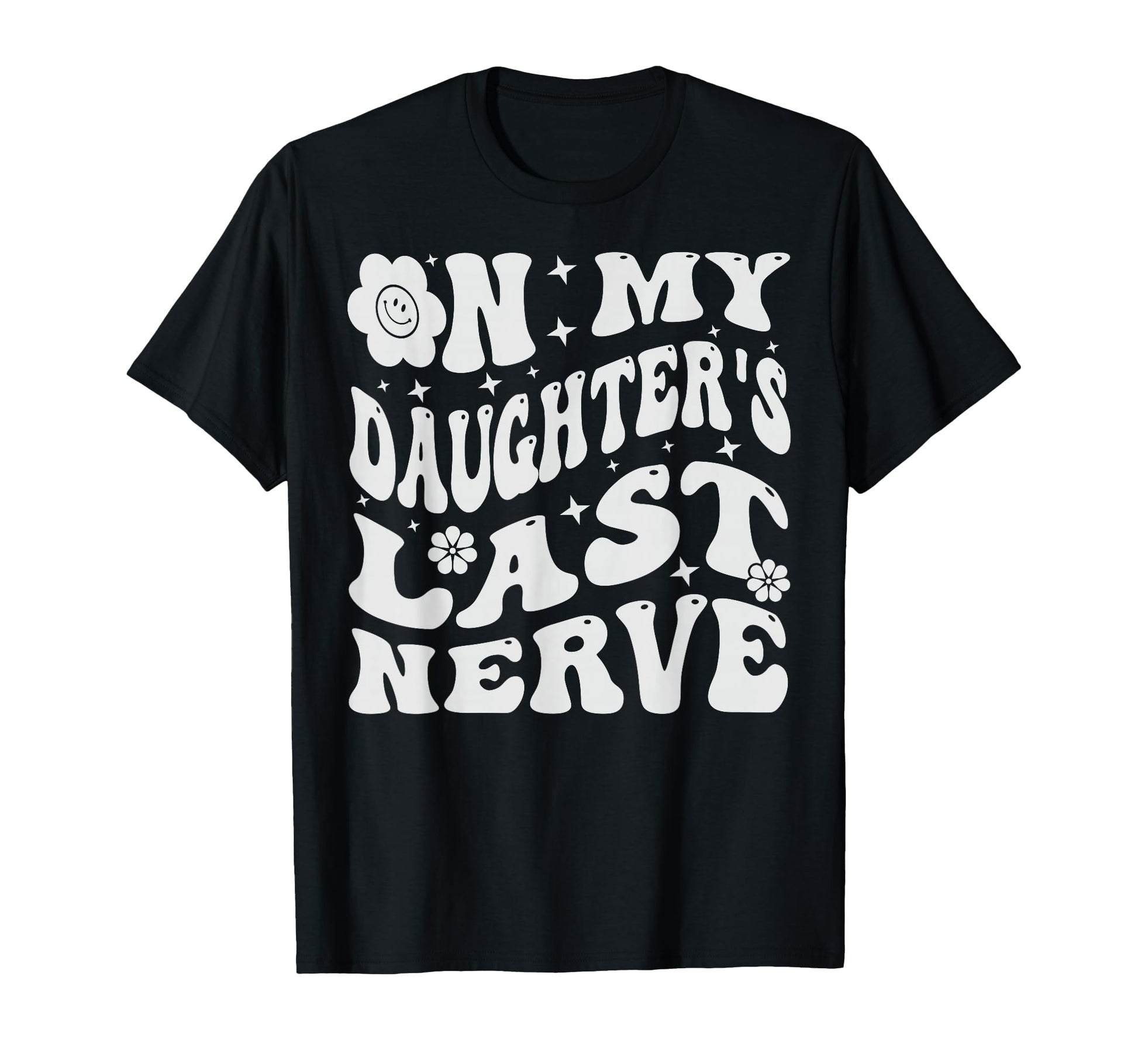 My Daughters Last Nerve Funny T-Shirt - Aesthetic Graphic Men Women - T-Shirt, Sweatshirt, Hoodie