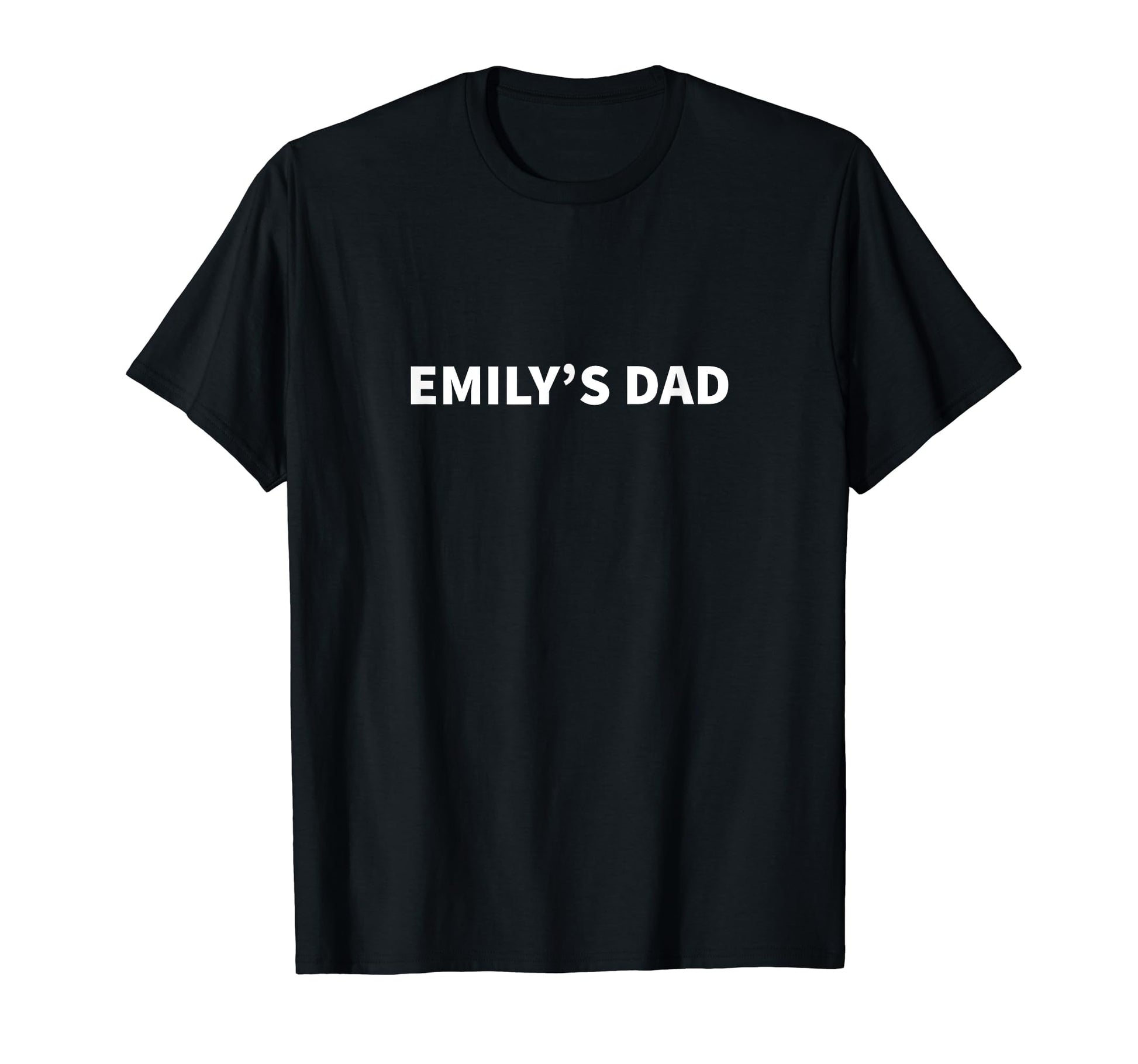 Emilys Dad Fathers Day Personalized T-Shirt - Minimalist Print Men Women - T-Shirt, Sweatshirt, Hoodie