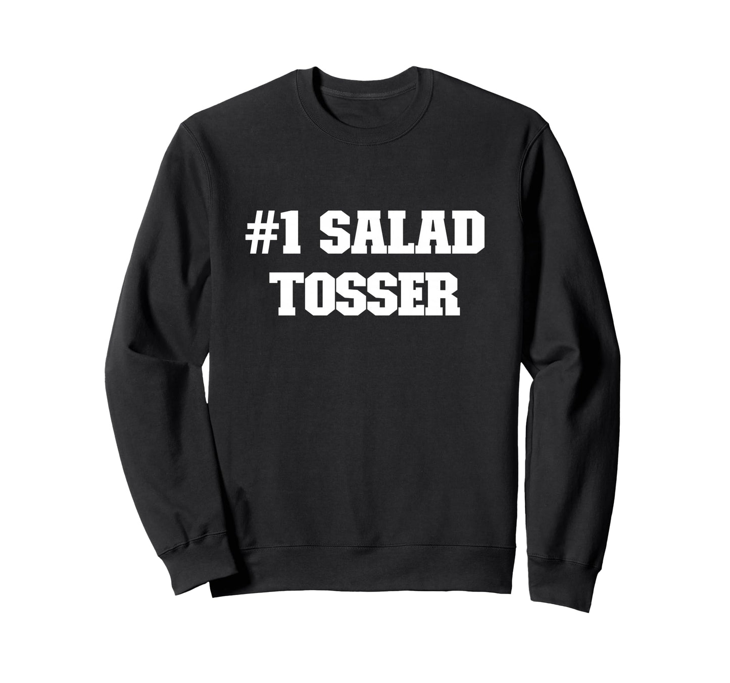 1 Salad Tosser Funny Sporty Sweatshirt - Fun Novelty Design for Adults - T-Shirt, Sweatshirt, Hoodie