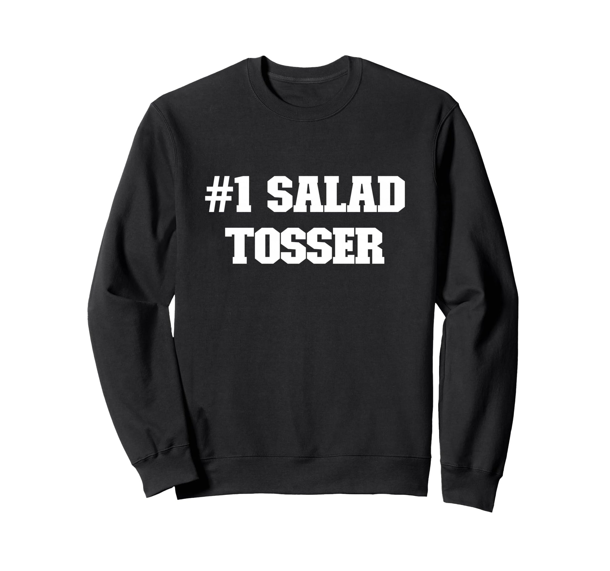 1 Salad Tosser Funny Sporty Sweatshirt - Fun Novelty Design for Adults - T-Shirt, Sweatshirt, Hoodie