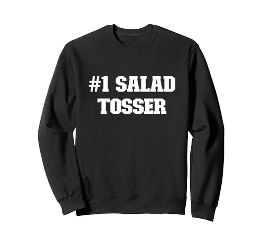 1 Salad Tosser Funny Sporty Sweatshirt - Fun Novelty Design for Adults - T-Shirt, Sweatshirt, Hoodie