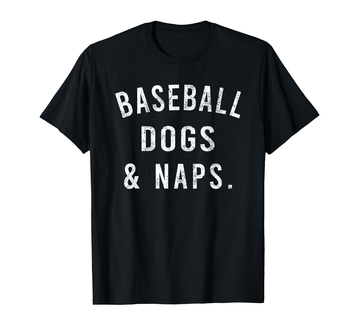 Baseball Dogs And Naps Funny Baseball T-Shirt - Minimalist Print Unisex - T-Shirt, Sweatshirt, Hoodie