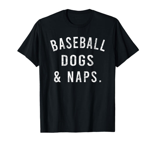 Baseball Dogs And Naps Funny Baseball T-Shirt - Minimalist Print Unisex - T-Shirt, Sweatshirt, Hoodie
