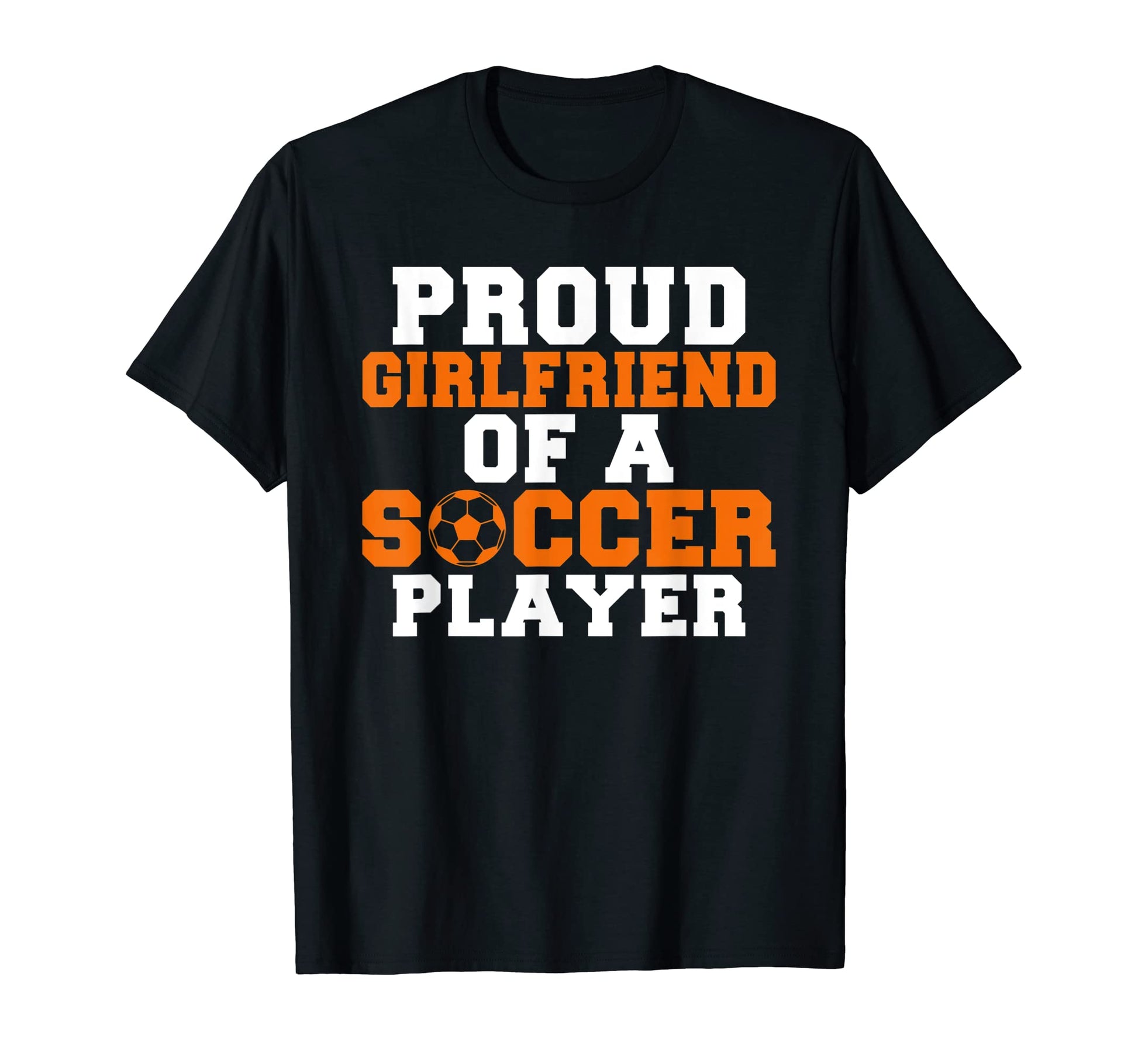 Proud Girlfriend Soccer Player T-Shirt - Fun Novelty Design Unisex - T-Shirt, Sweatshirt, Hoodie