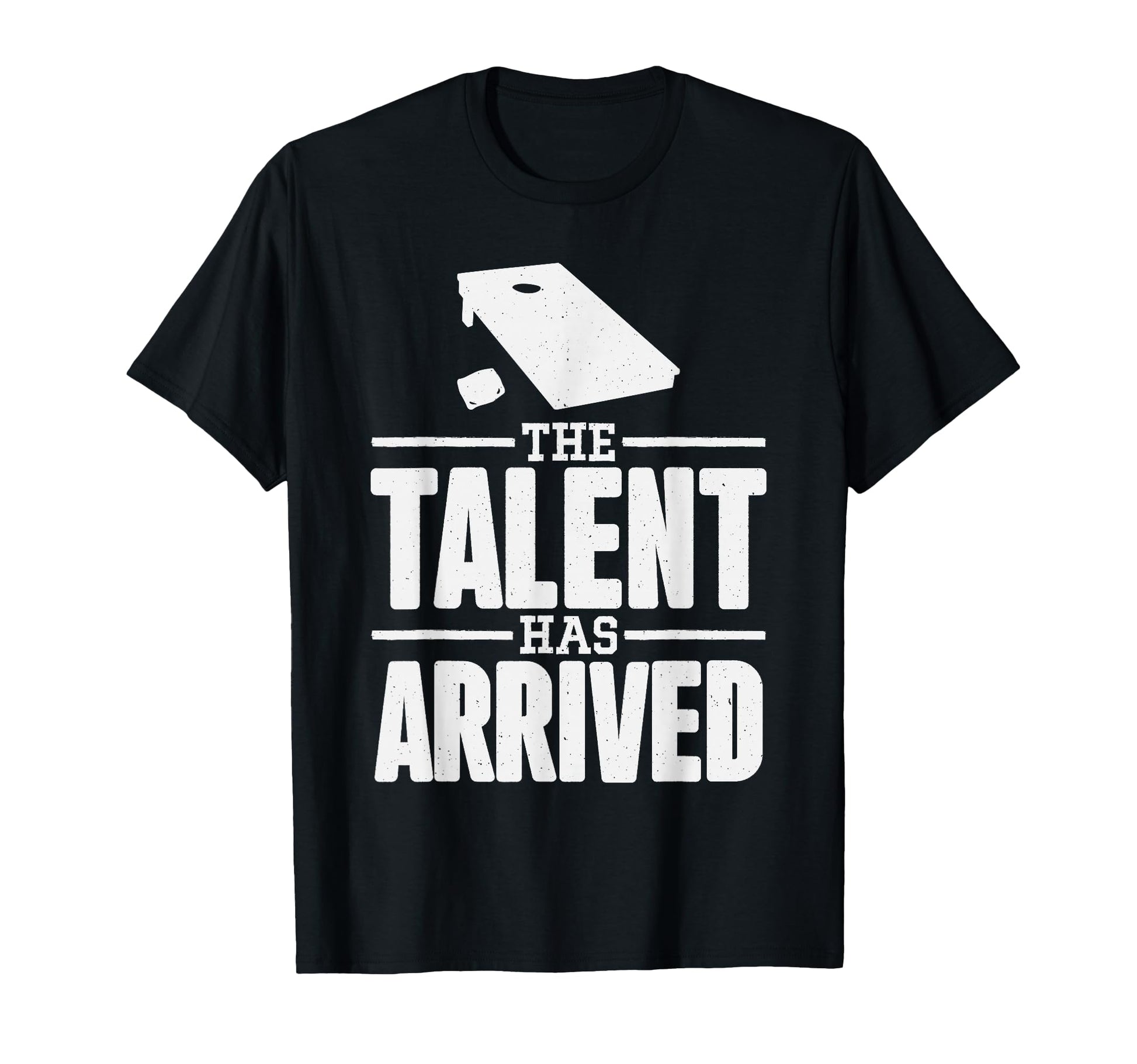 Talent Has Arrived Funny Cornhole Cornhole T-Shirt - Trendy Graphic Unisex - T-Shirt, Sweatshirt, Hoodie
