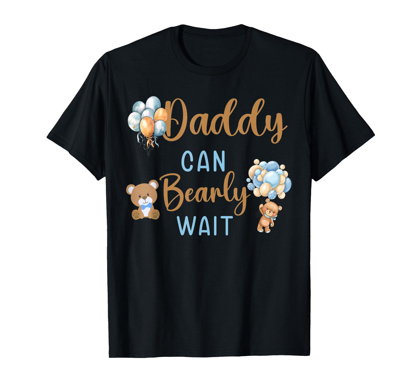 Daddy Can Bearly Wait Gender Neutral T-Shirt - Minimalist Print Unisex - T-Shirt, Sweatshirt, Hoodie