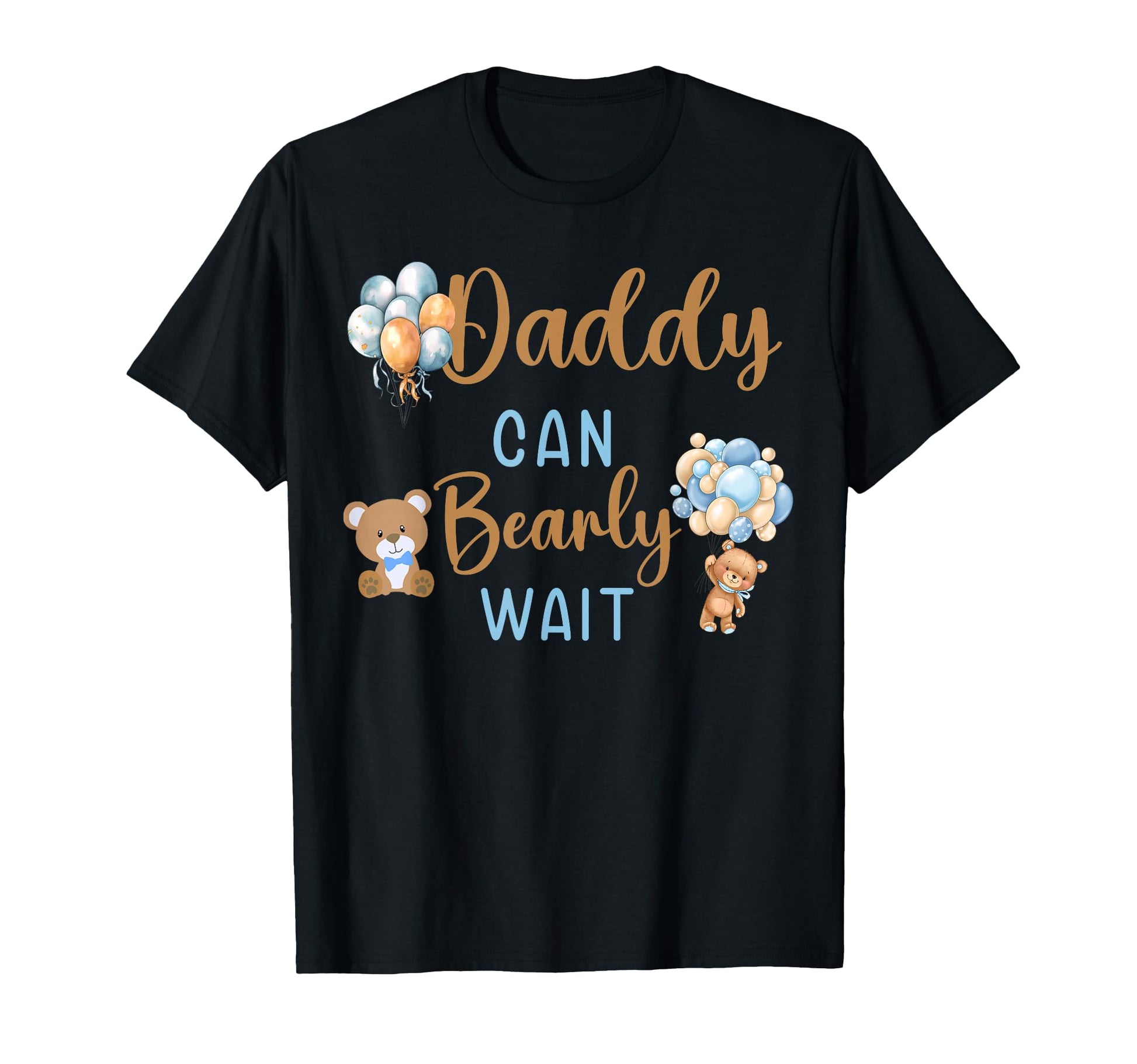 Daddy Can Bearly Wait Gender Neutral T-Shirt - Minimalist Print Unisex - T-Shirt, Sweatshirt, Hoodie