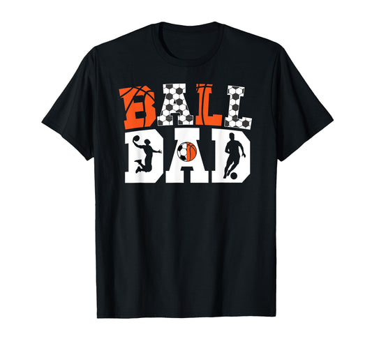 Ball Dad Proud Soccer Basketball Dad T-Shirt - Aesthetic Graphic Unisex - T-Shirt, Sweatshirt, Hoodie