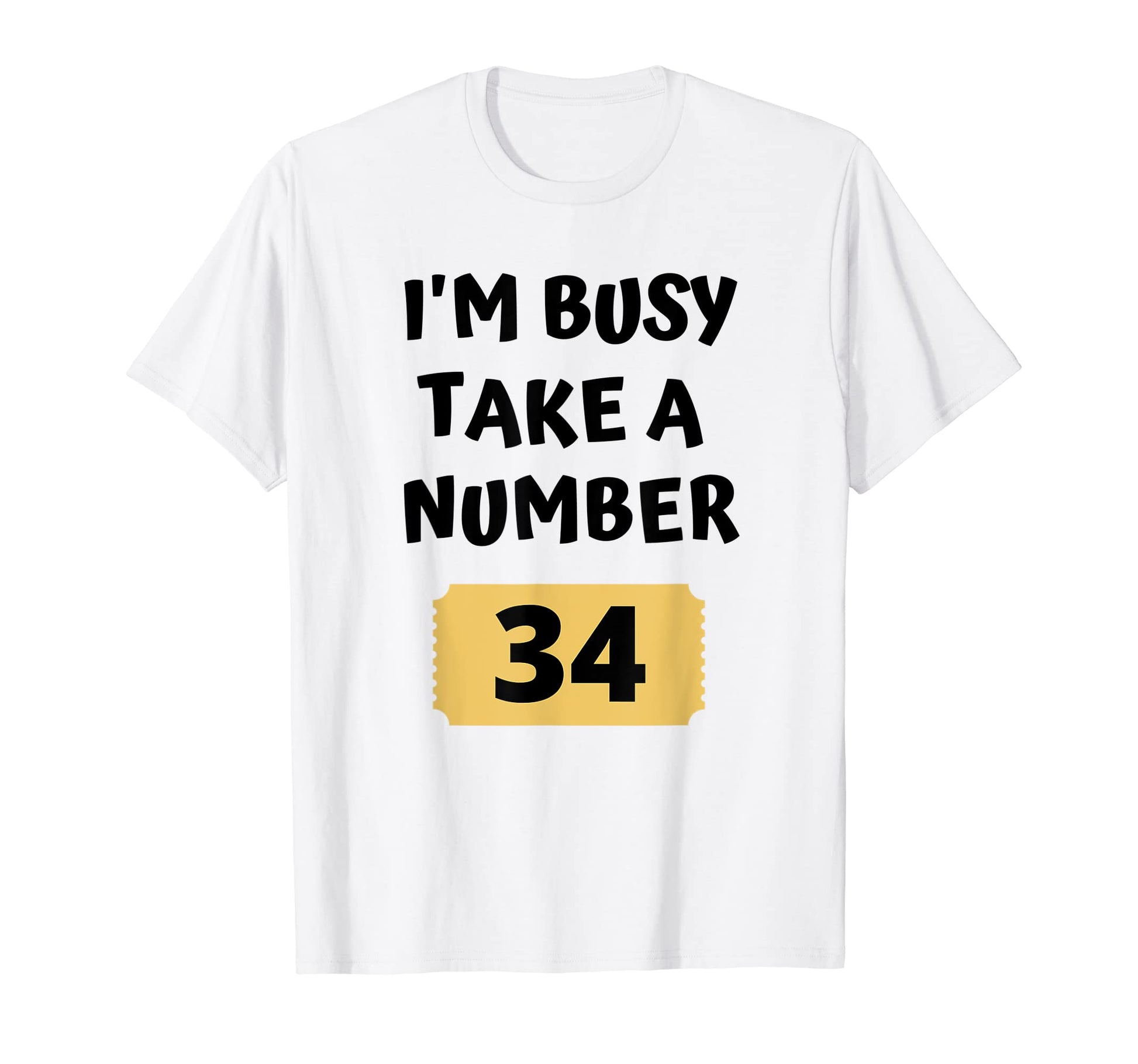 Im Busy Take Number Funny Busy Mom Dad T-Shirt - Fun Novelty Design Unisex - T-Shirt, Sweatshirt, Hoodie